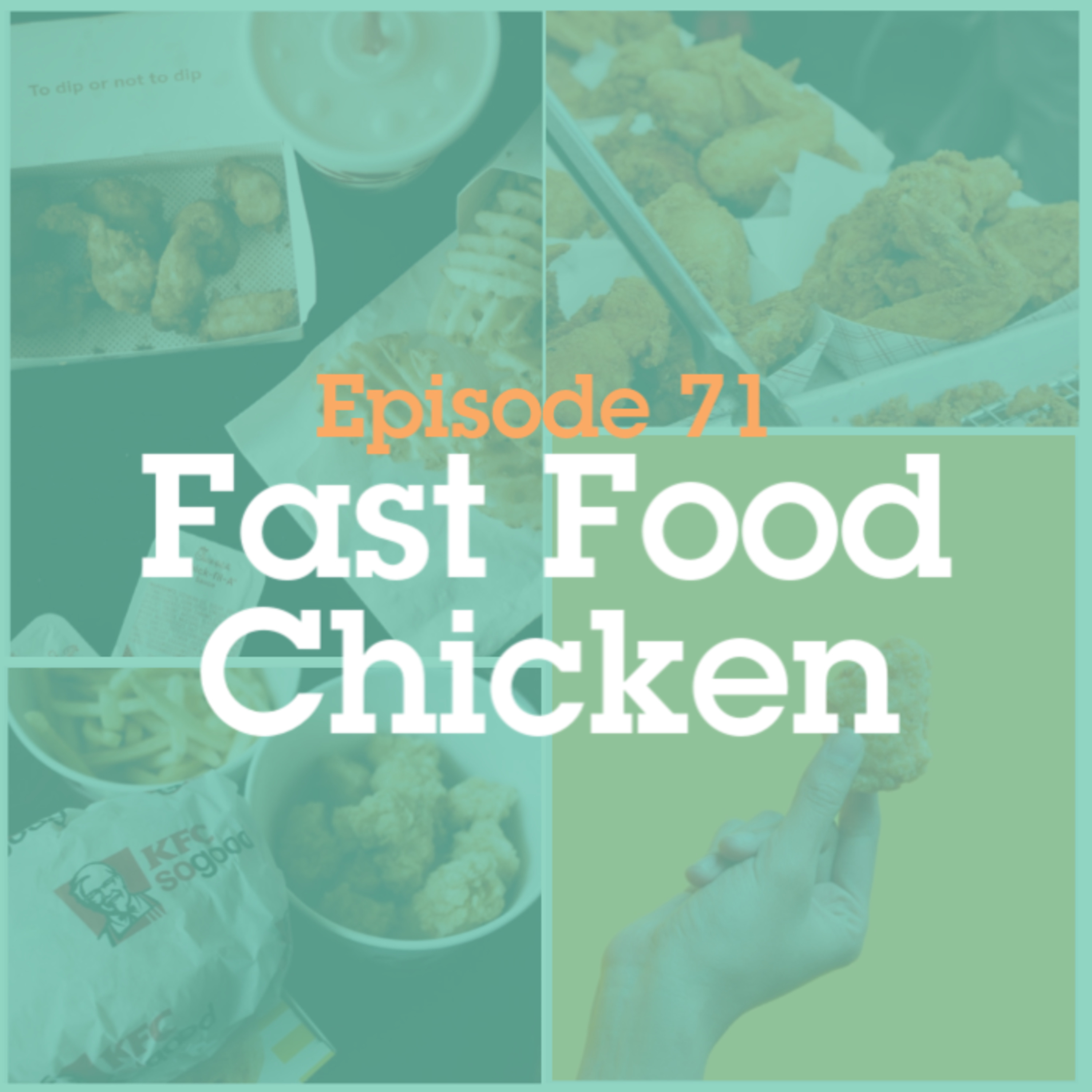 Episode 71: Fast Food Chicken episode artwork