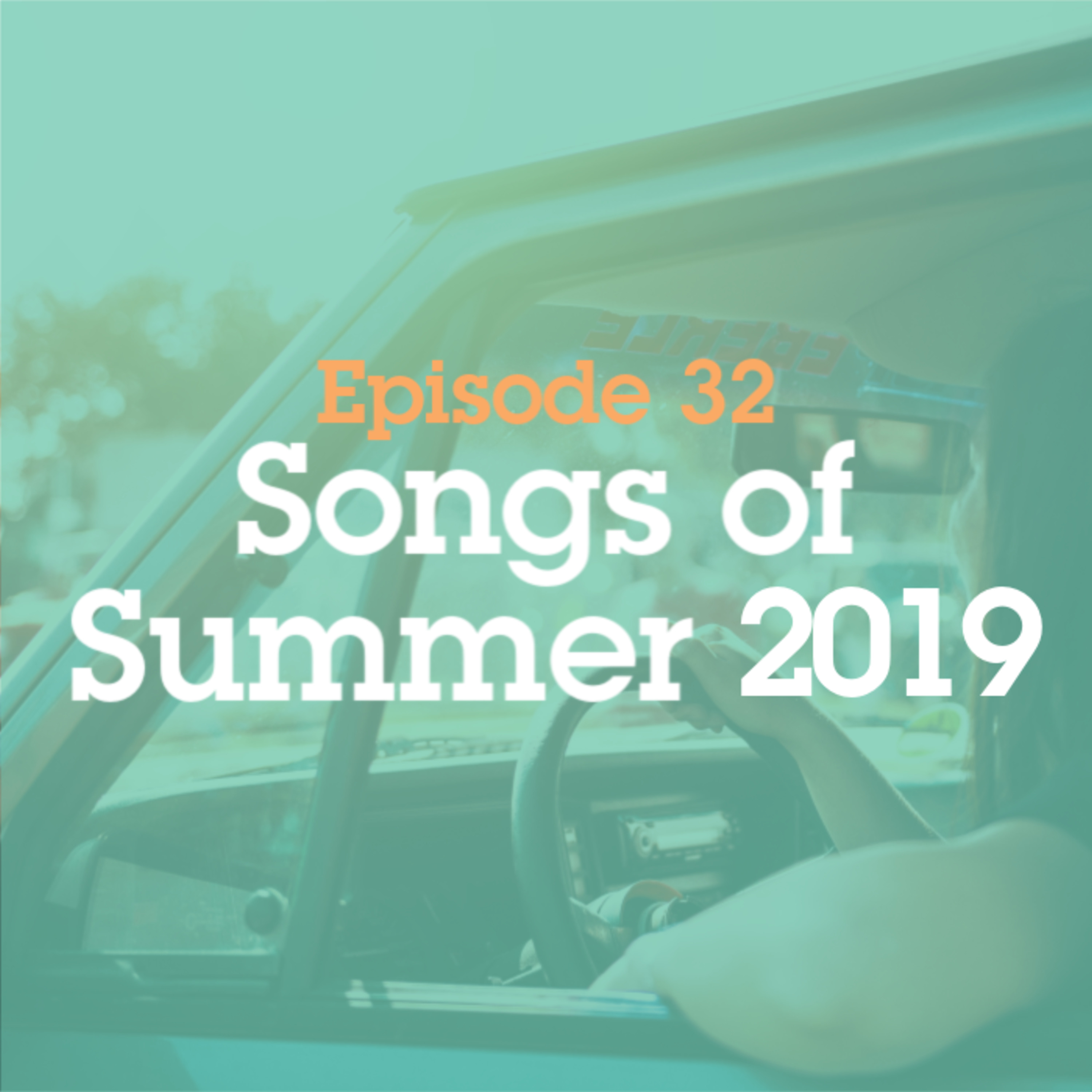 Episode 32: Songs of Summer 2019 episode artwork