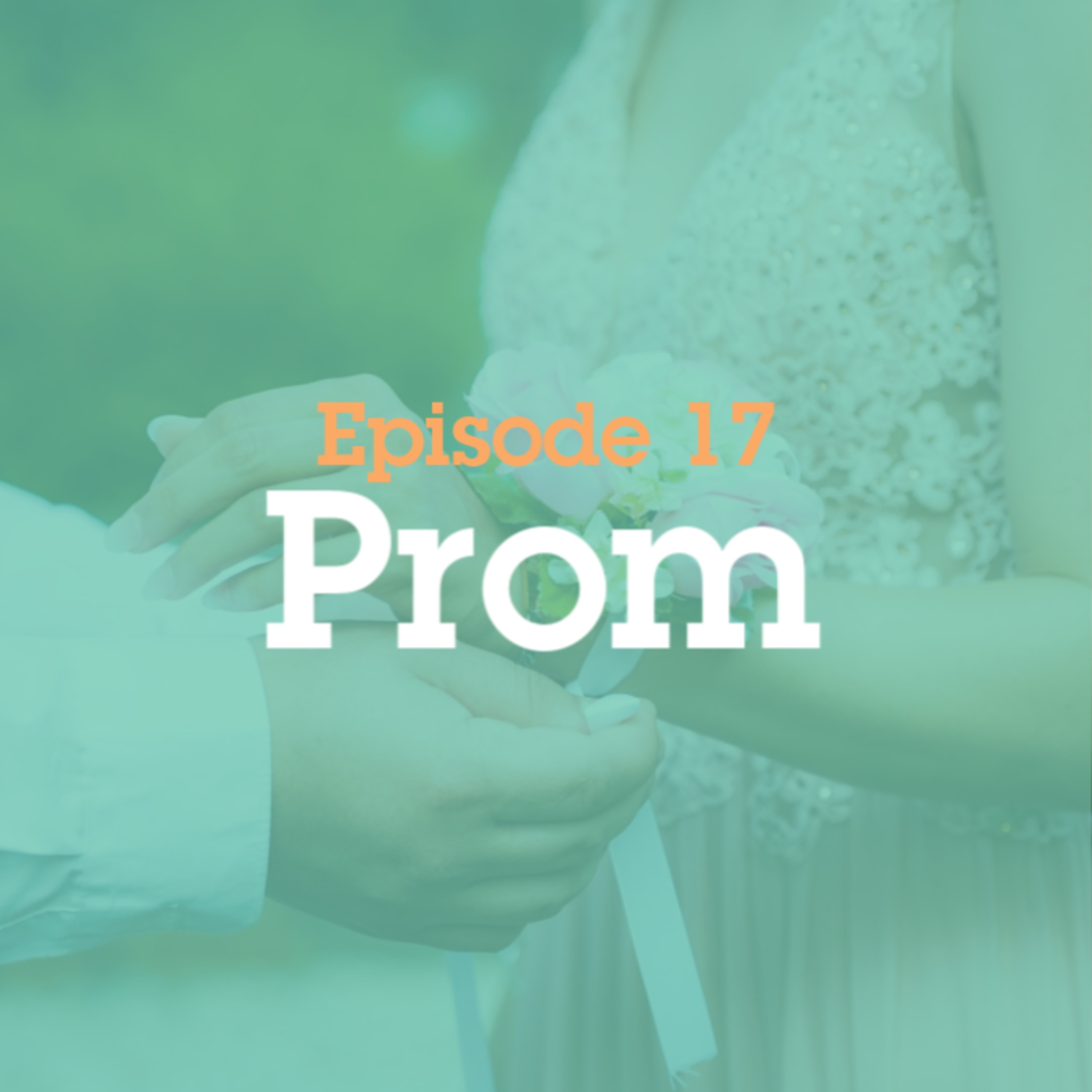 Episode 17: Prom episode artwork