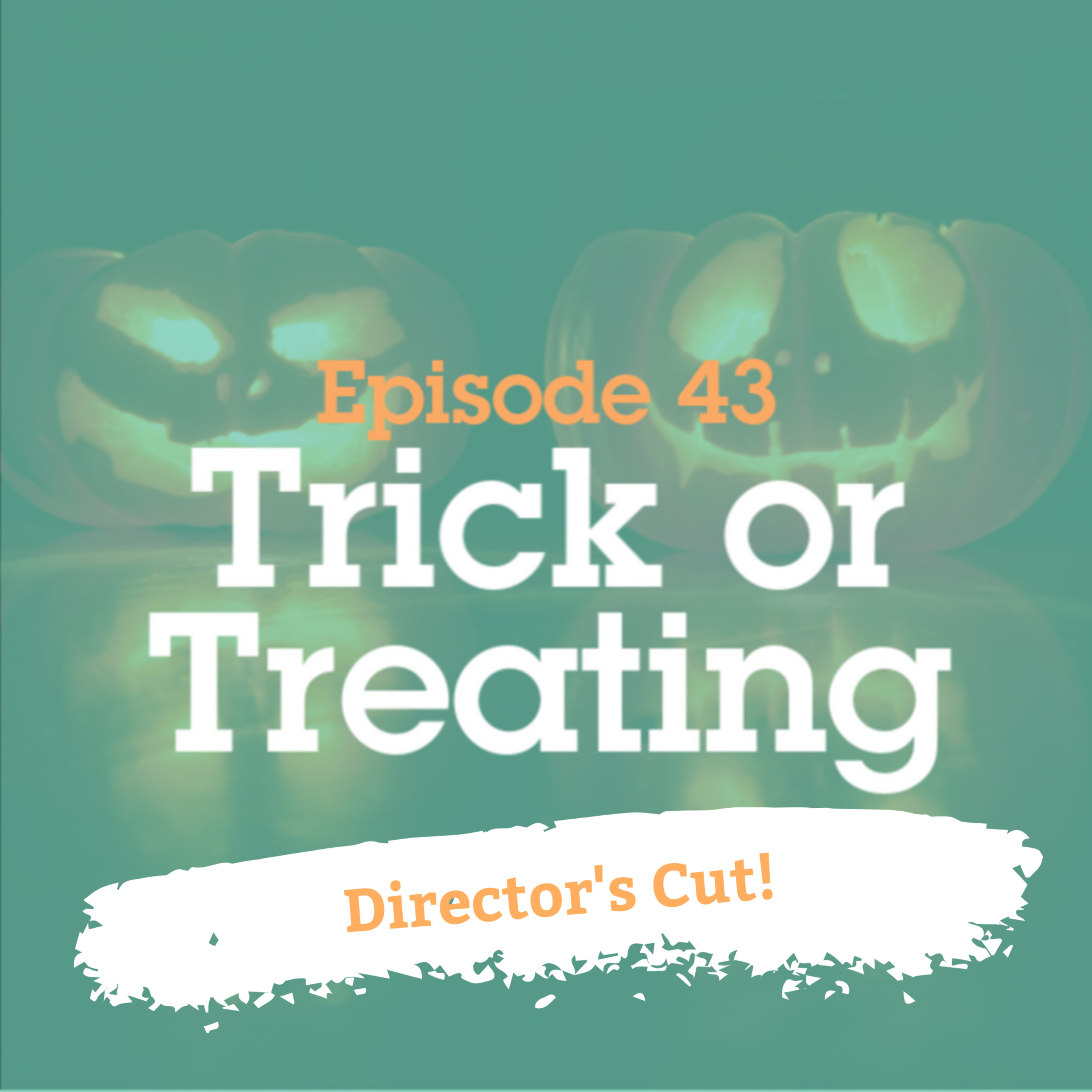 BONUS! Trick or Treating Director's Cut! episode artwork