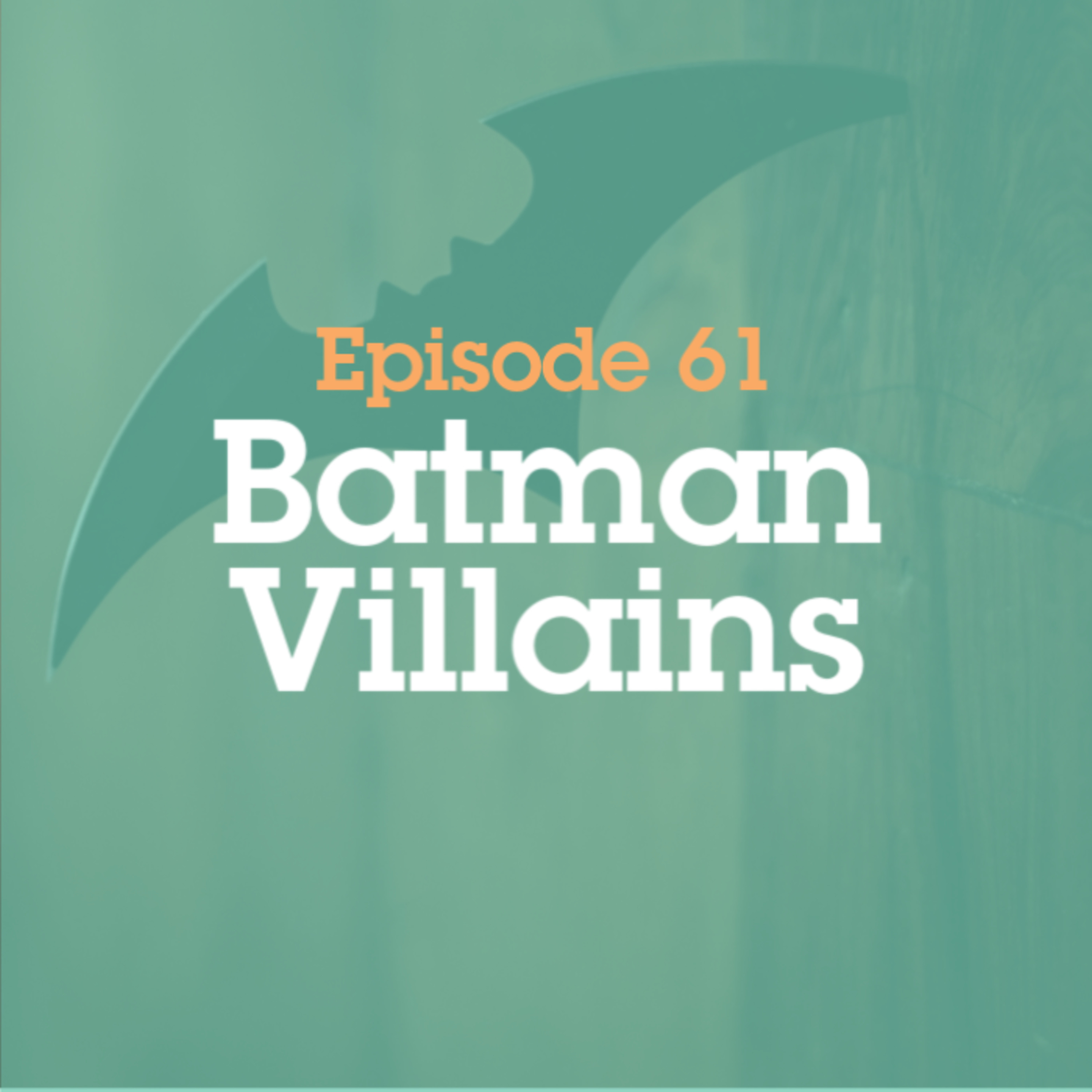 Episode 61: Batman Villains episode artwork