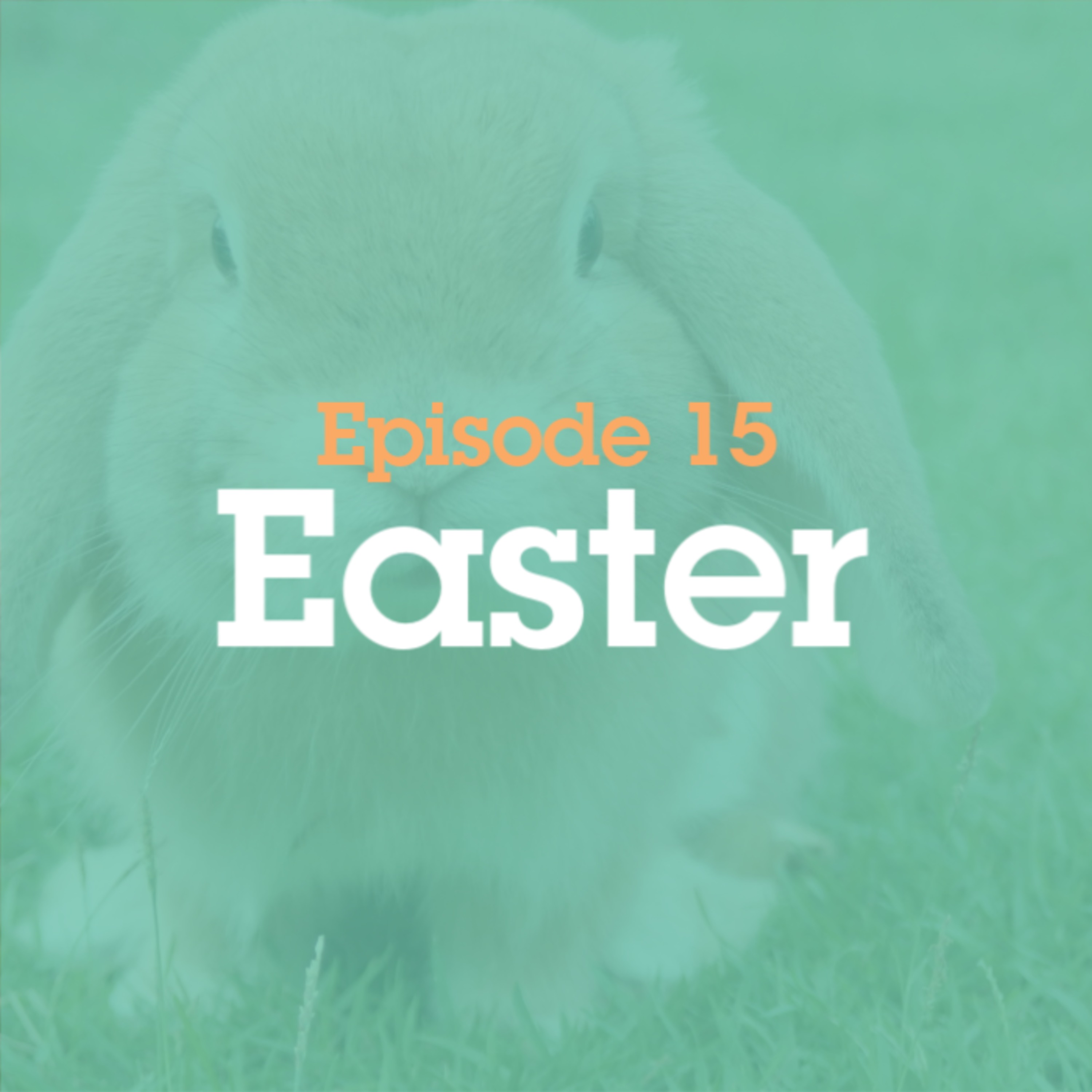 Episode 15: Easter episode artwork