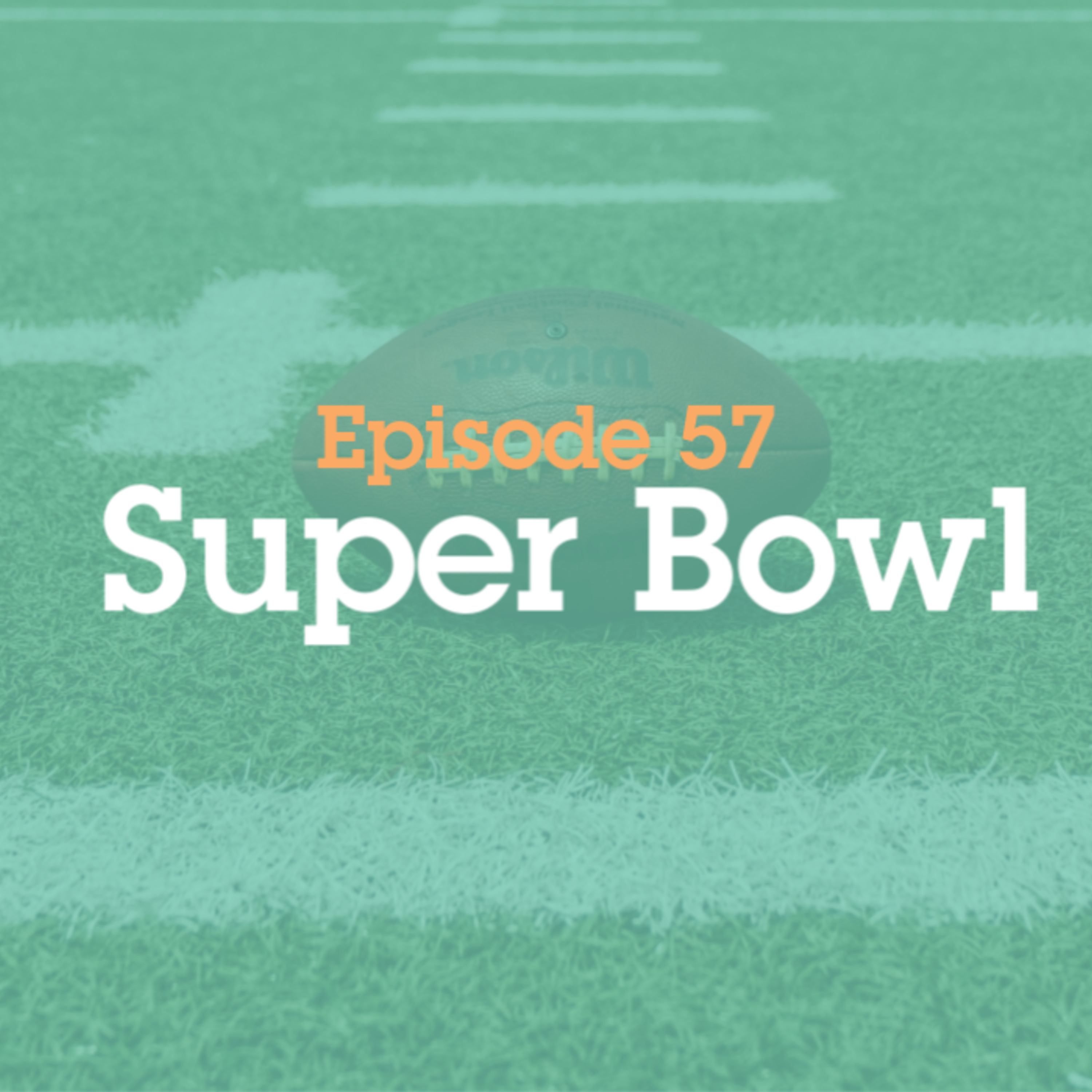 Episode 57: Super Bowl episode artwork