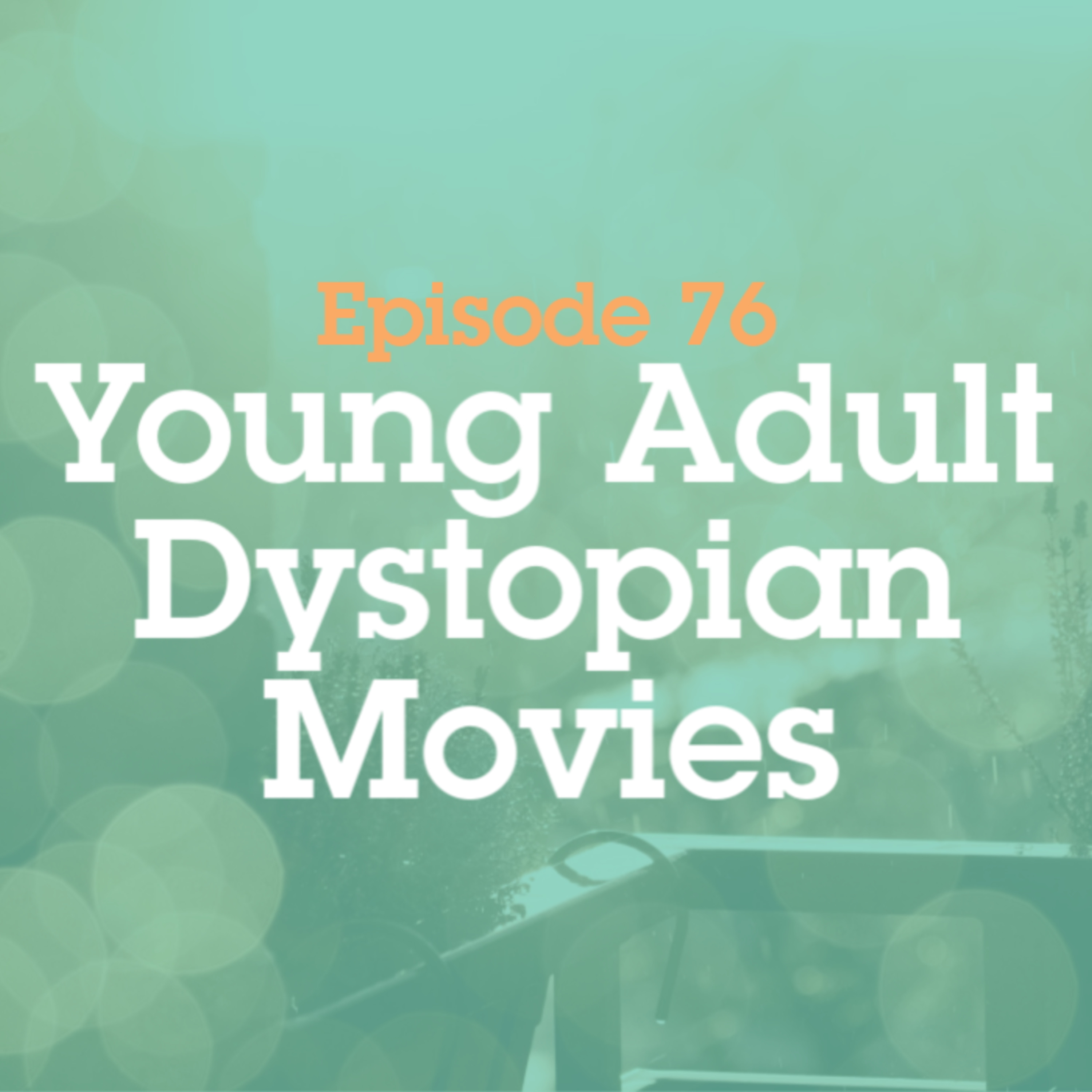Episode 76: Young Adult Dystopian Movies episode artwork