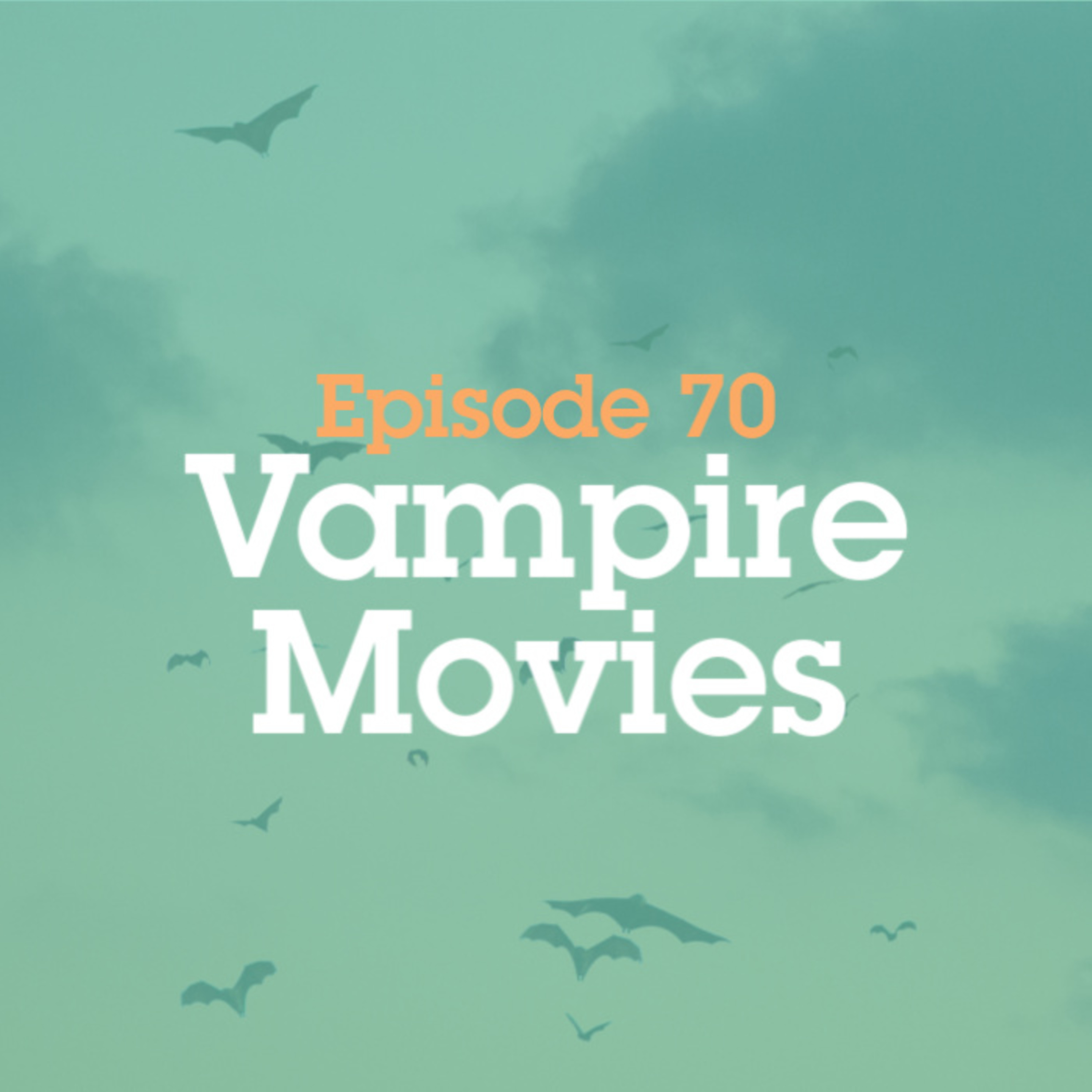 Episode 70: Vampire Movies episode artwork