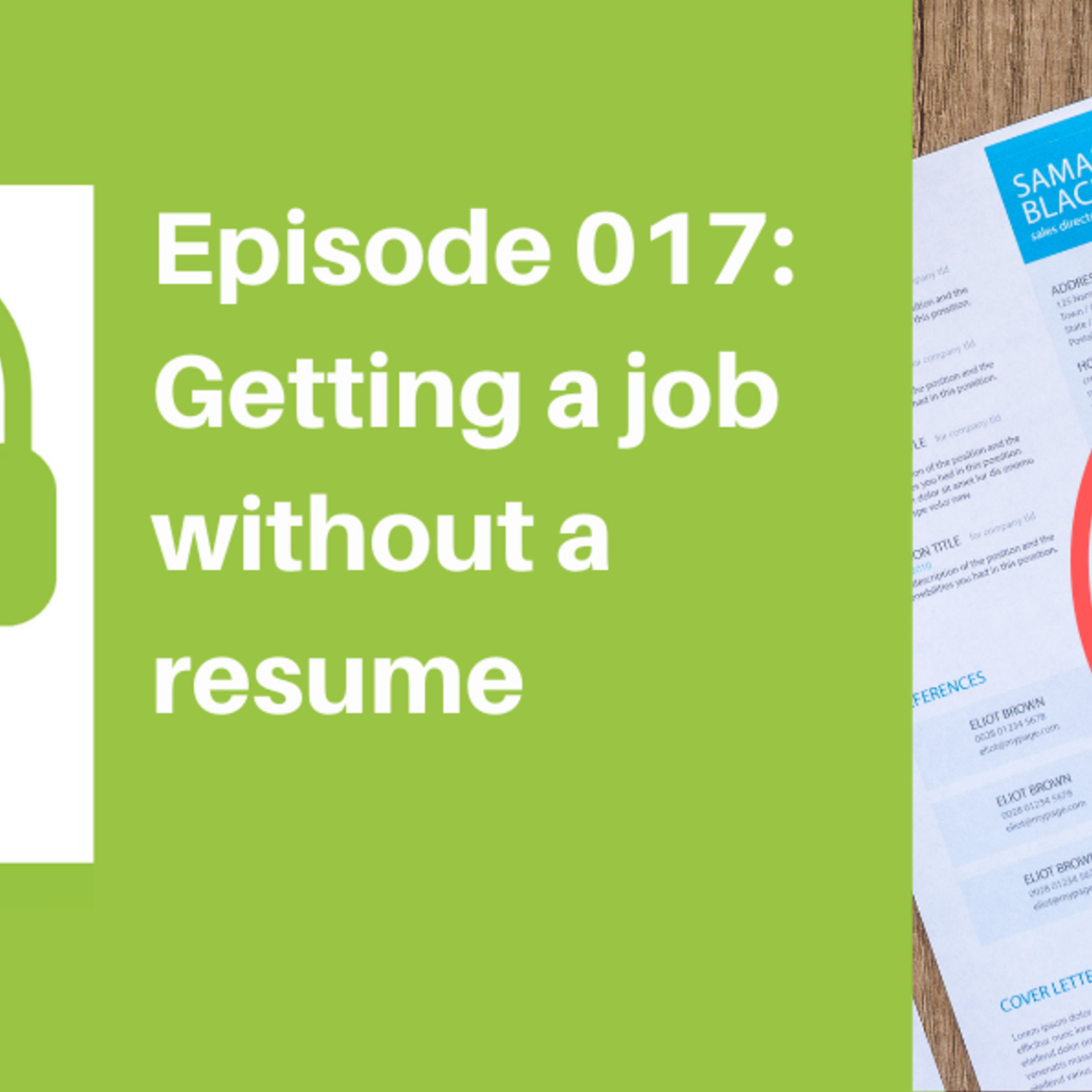 Episode 017: Getting a Job without a resume [JOB]