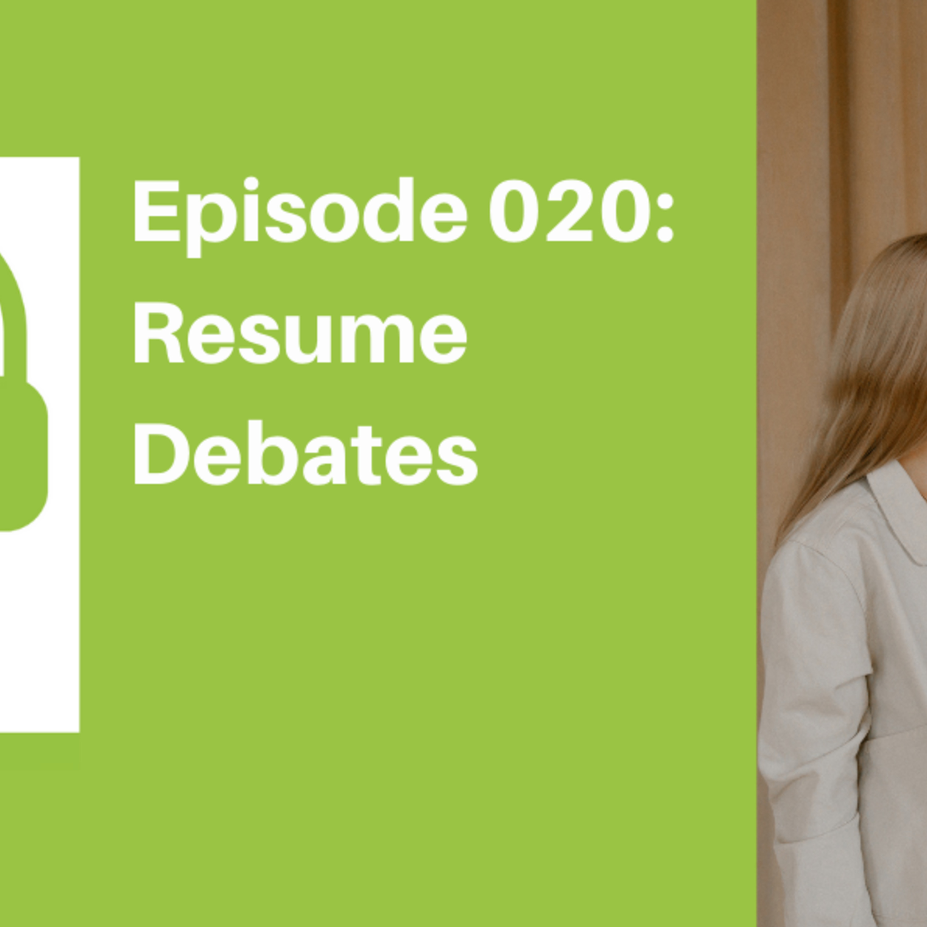 Episode 020: Resume Debates [JOB]