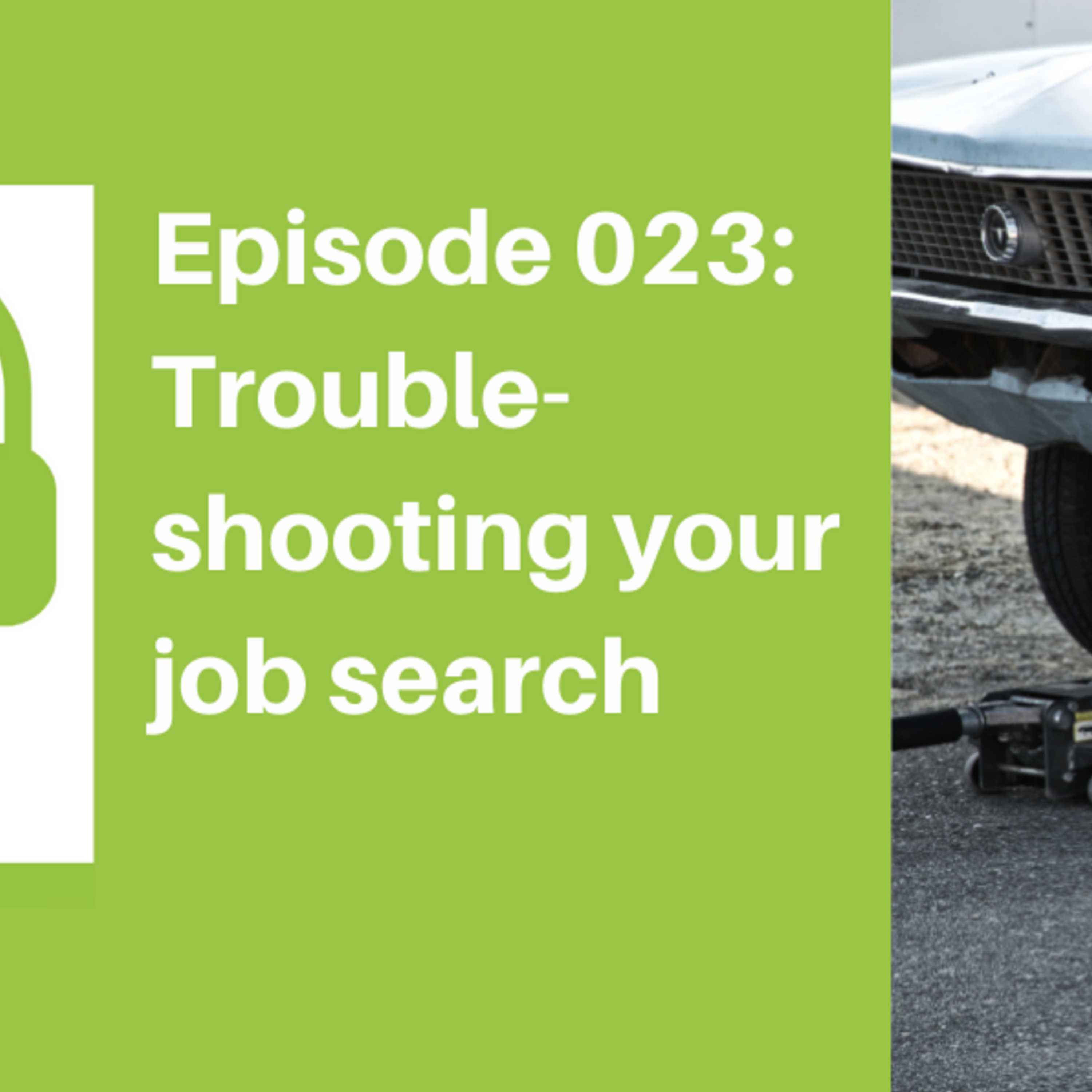 Episode 023: Trouble shooting your job search [JOB]