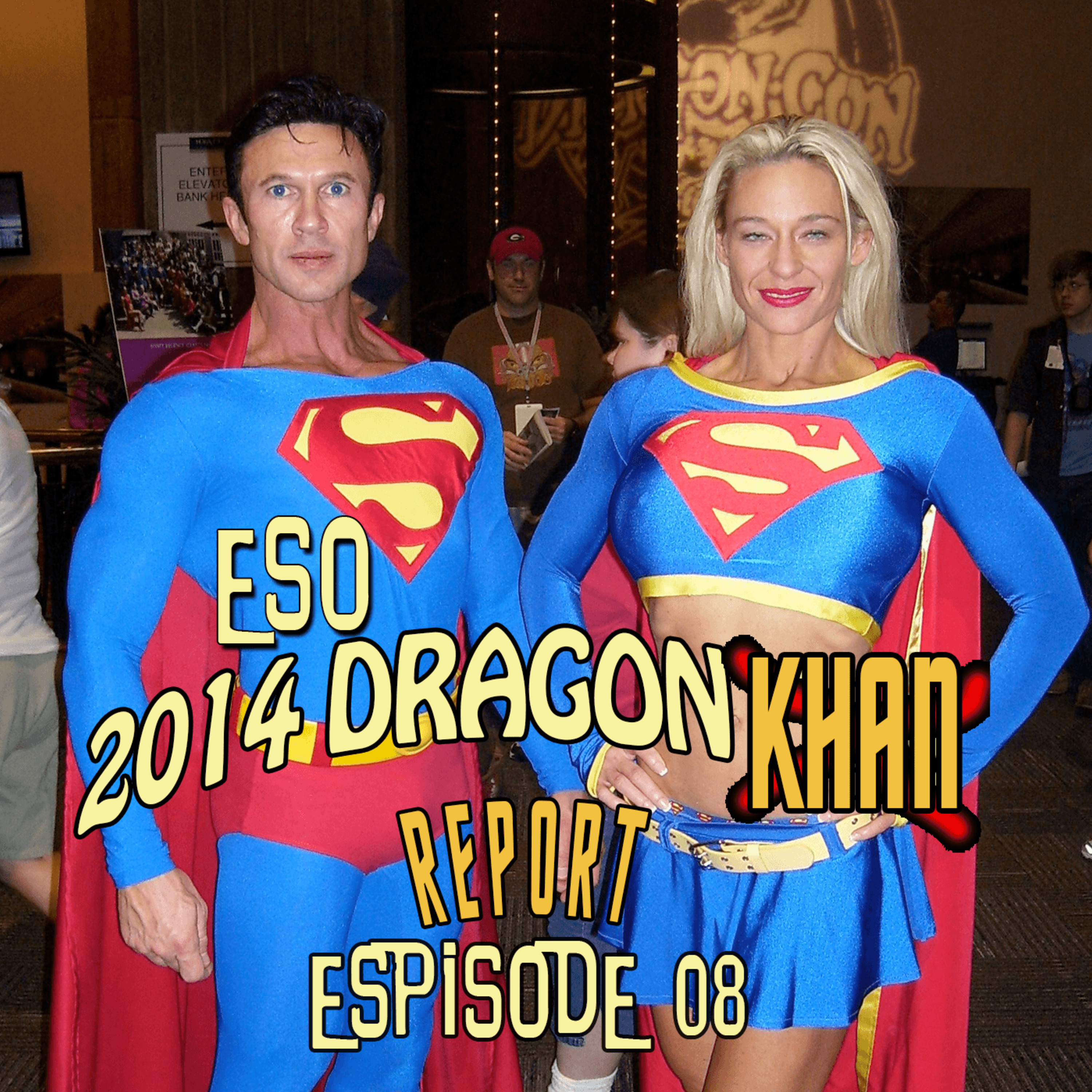 The ESO 2014 Dragon Con Khan Report Episode 8