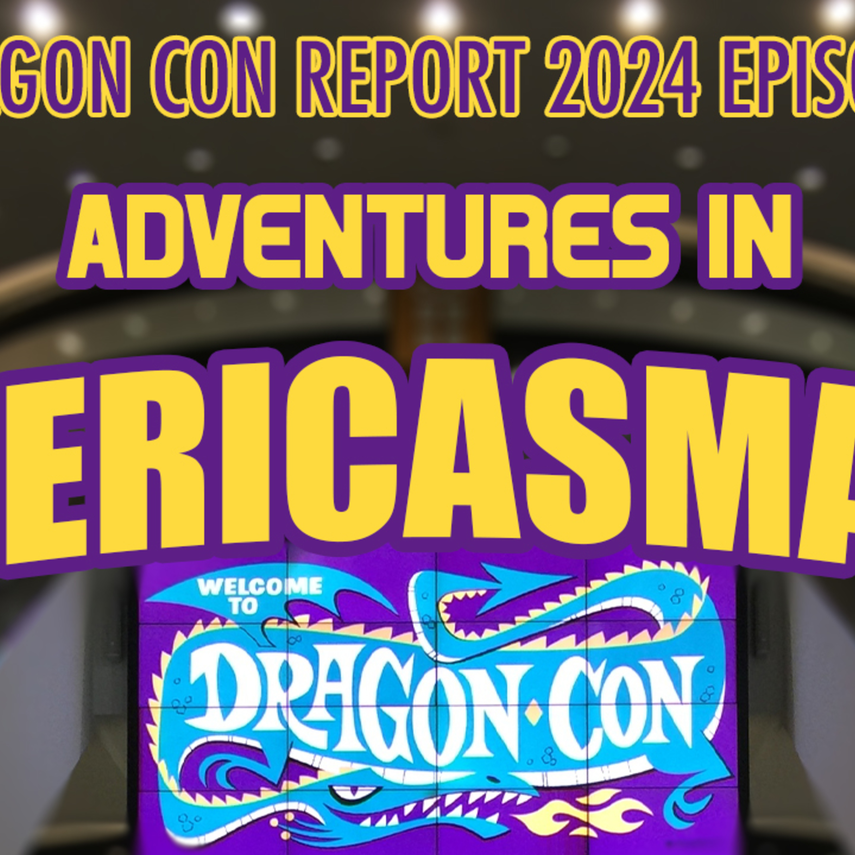 The 2024 Dragon Con Report Episode 5 episode artwork