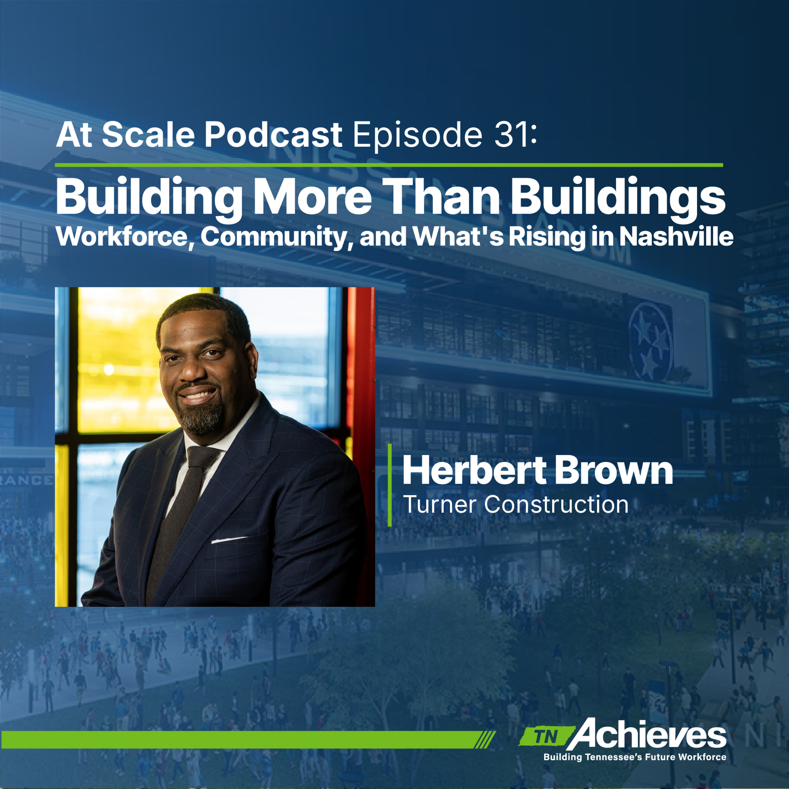 Building More Than Buildings — Turner Construction's Herbert Brown on Workforce, Community, and What's Rising in Nashville episode artwork