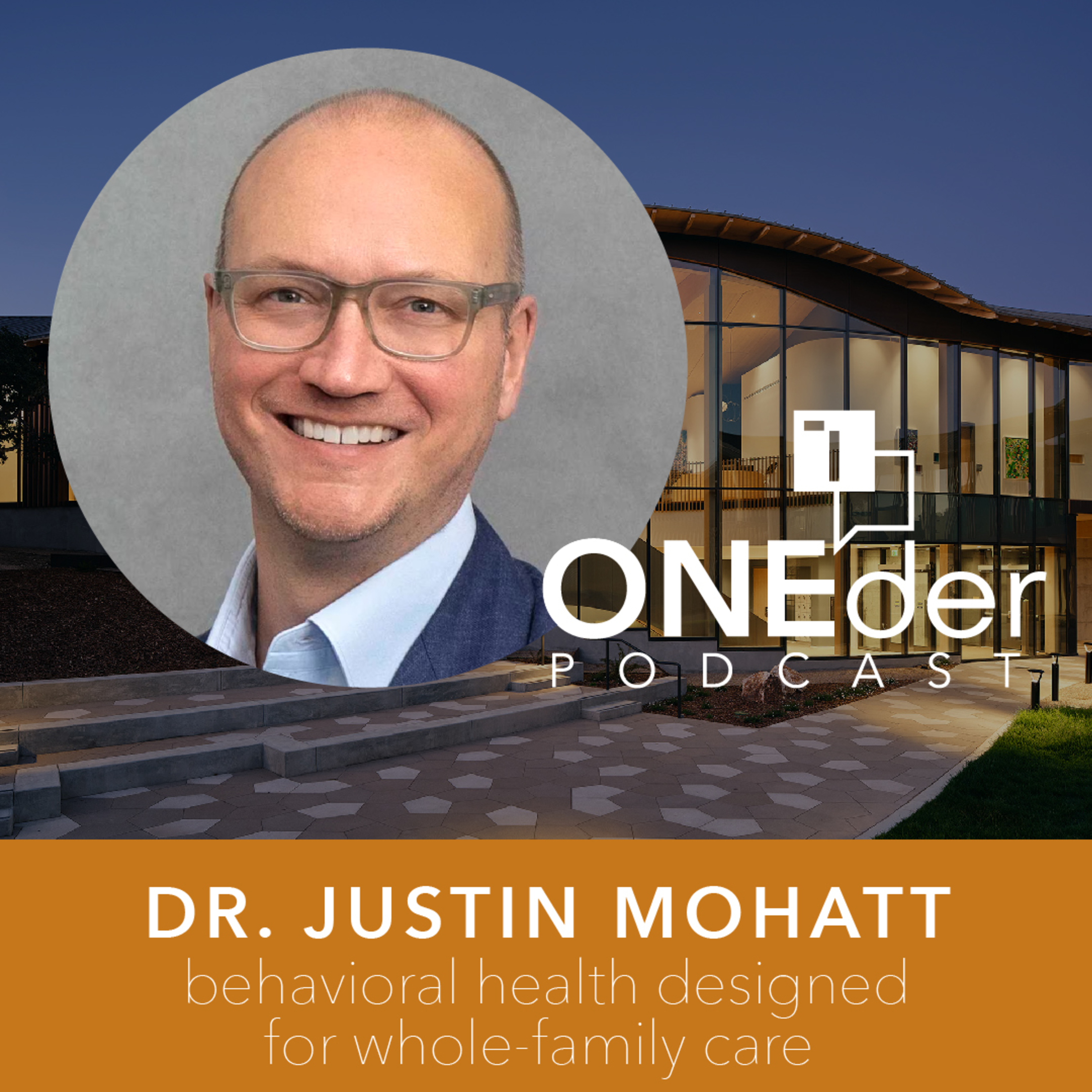 Behavioral Health Designed for Whole-Family Care with Dr. Justin Mohatt episode artwork