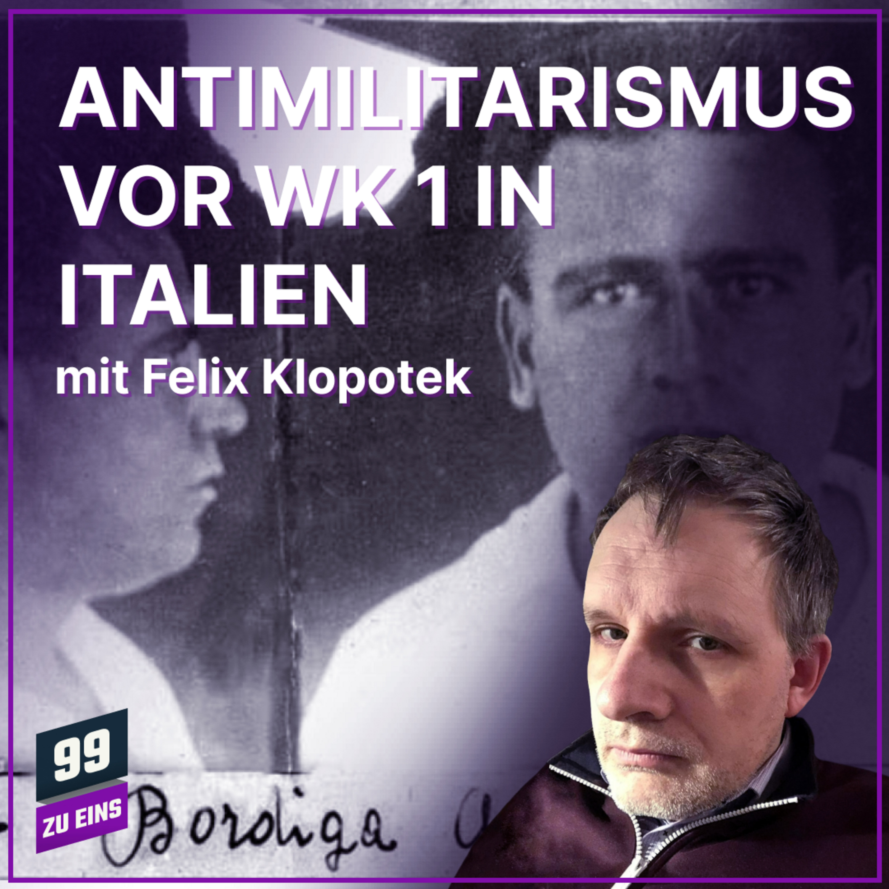 Episode 573: Antimilitarismus der italienischen Jungsozialisten - Mit Felix Klopotek - 99 ZU EINS - Ep. 573