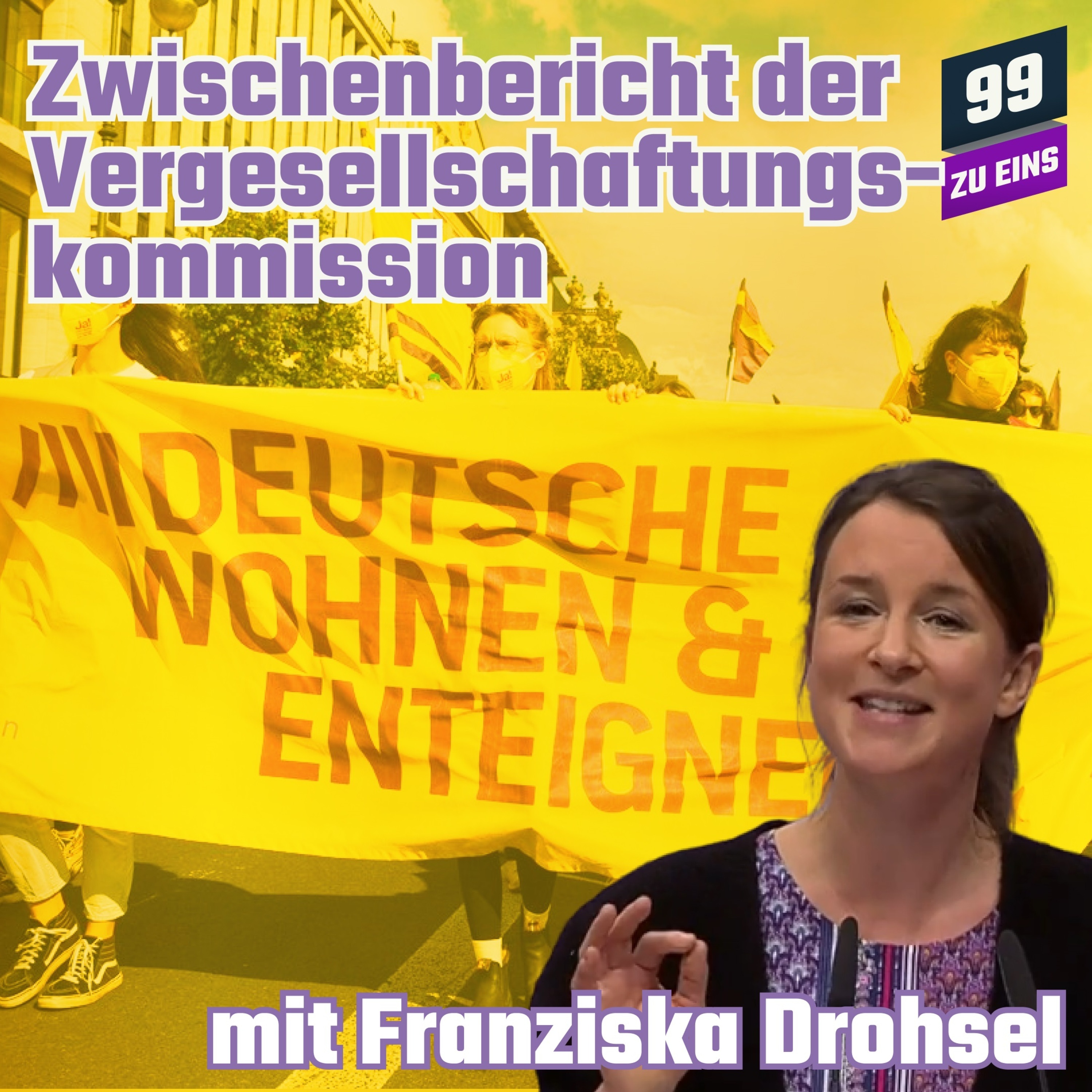 Episode 230: Zwischenbericht der Vergesellschaftungskommission mit Franziska Drohsel - 99 ZU EINS