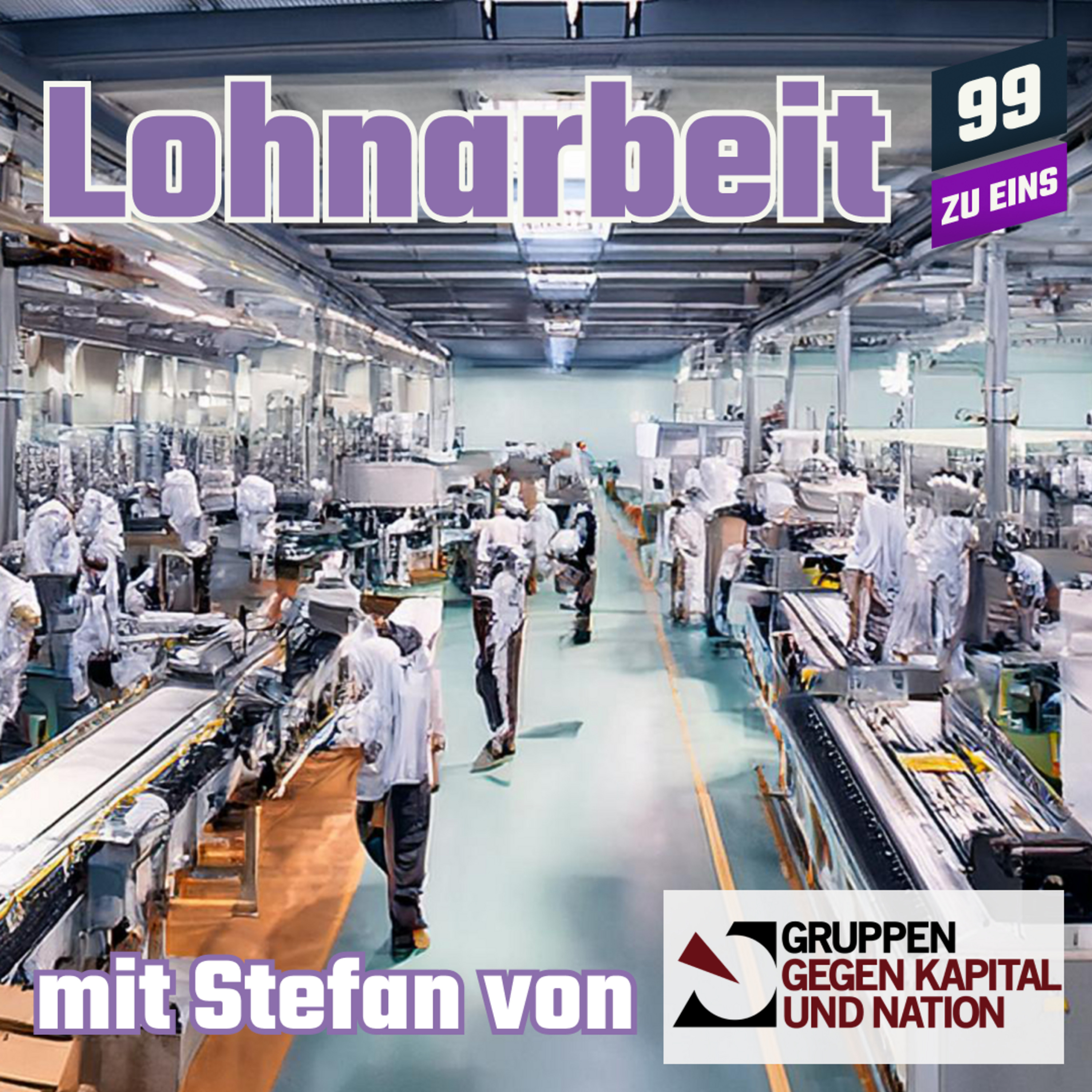 Episode 468: Lohnarbeit - Die Misere hat System - mit Stefan von GKN