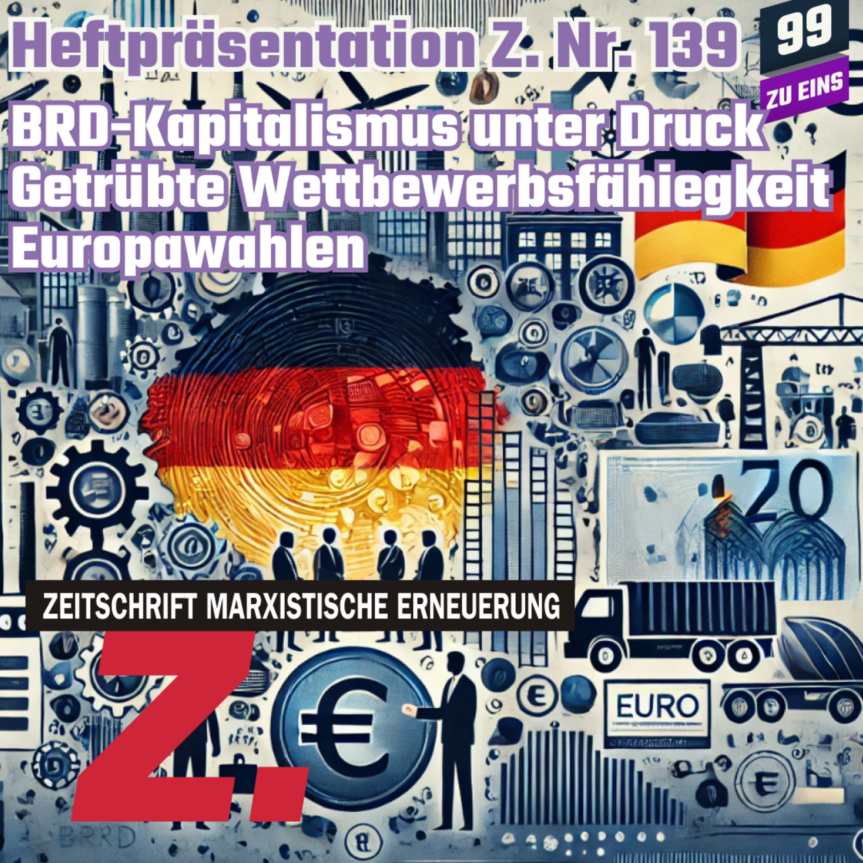 Episode 425: Heftvorstellung Nr. 139 Zeitenwende Autoritärer Kapitalismus, Europawahlen, BRD Wirtschaft im Wandel und getrübte Wettbewerbsfähigkeit