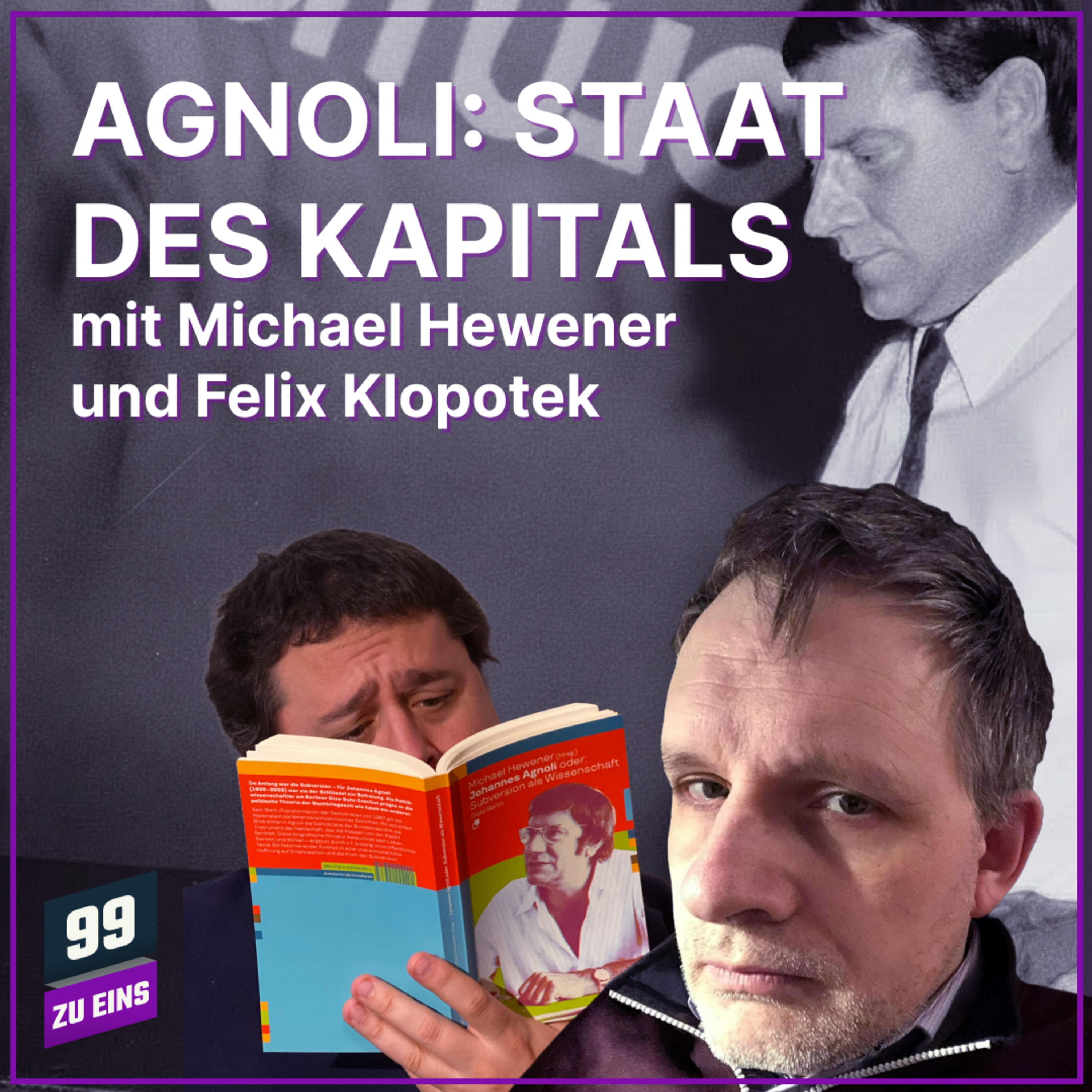 Episode 630: "Der Staat des Kapitals" bei Johannes Agnoli mit M. Hewener und F. Klopotek - 99 ZU EINS - Ep. 630