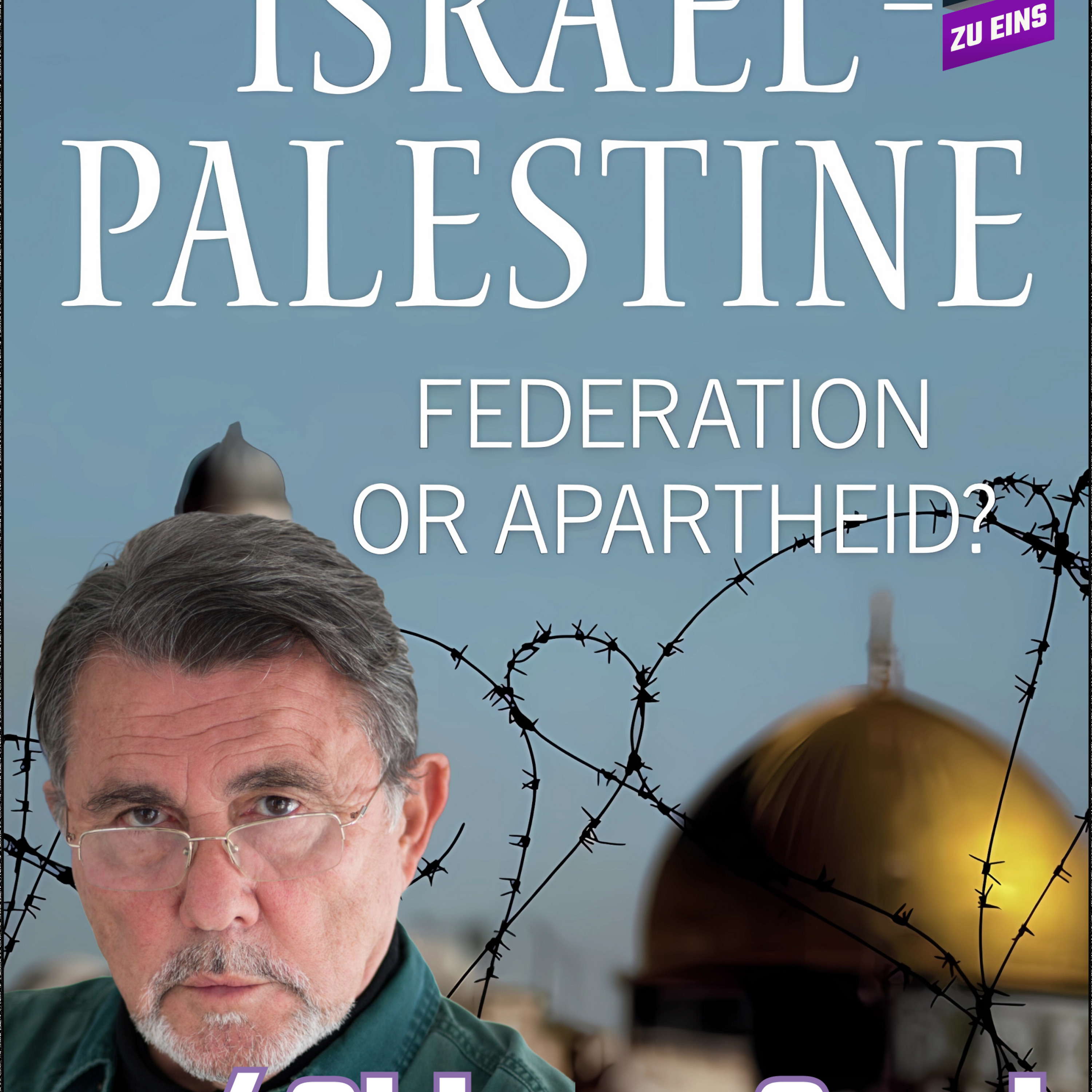 Episode 467: Israel - Palestine: Federation or Apartheid