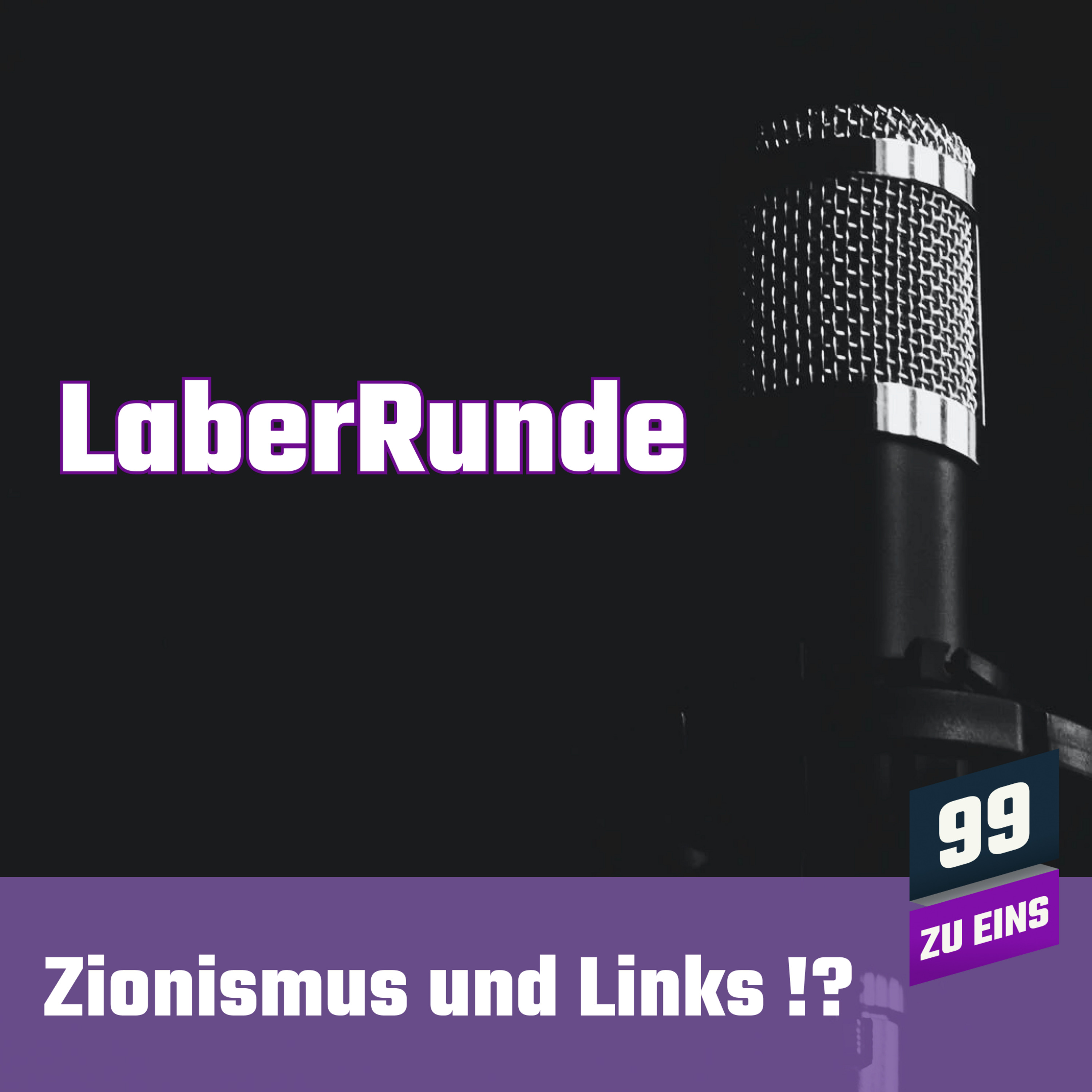 Episode 73: LaberRunde - Zionismus und Links