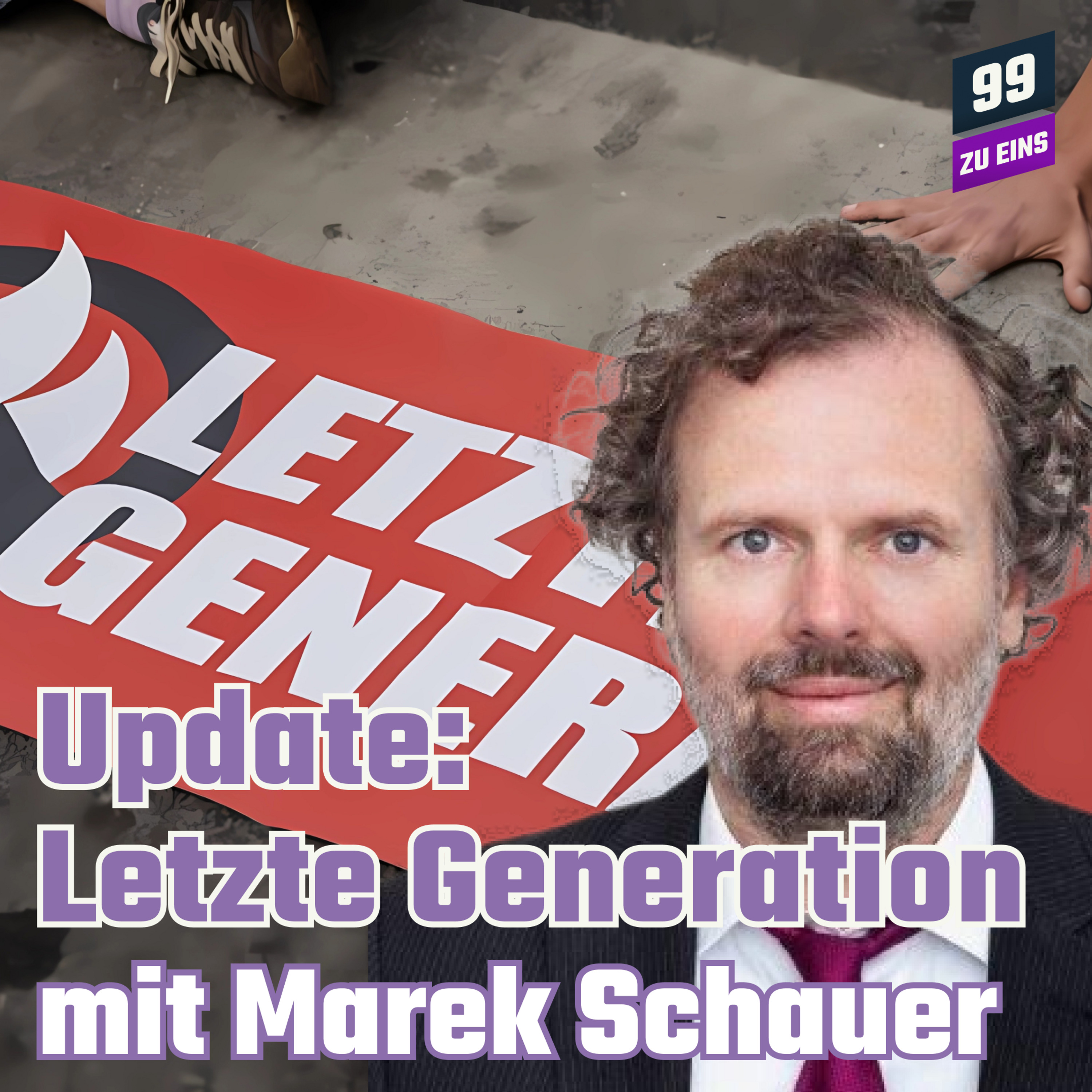 Episode 274: Update zur Letzten Generation mit Marek Schauer - 99 ZU EINS - Ep. 274