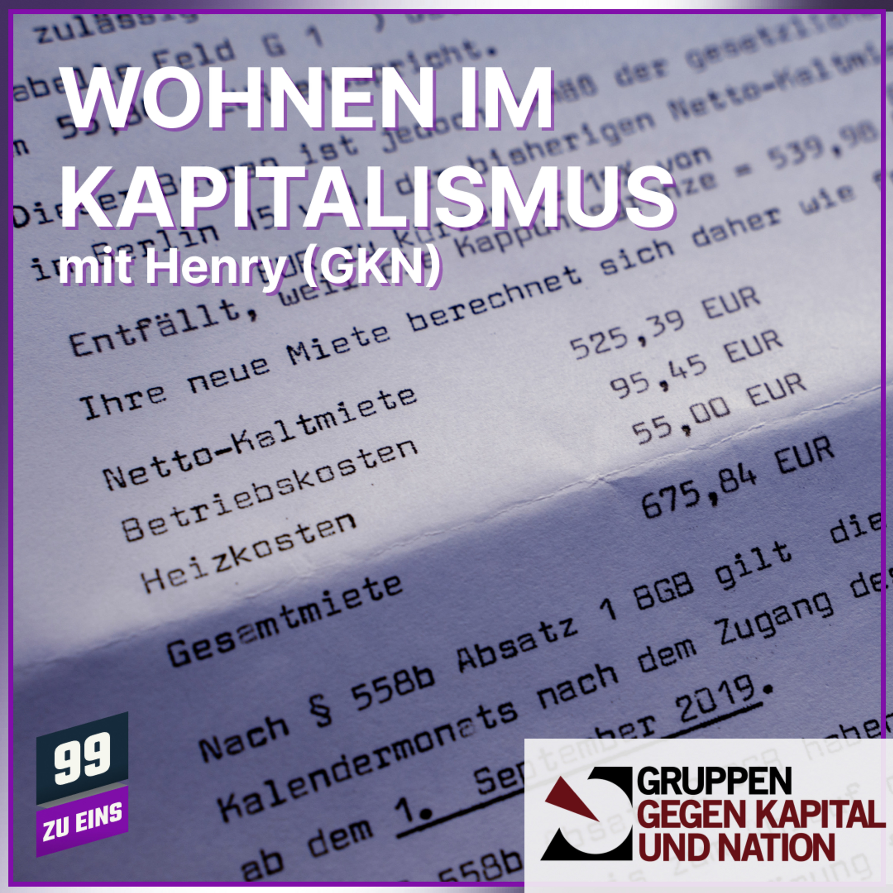 Episode 607: Wohnen im Kapitalismus mit Henry von Gruppen gegen Kapital und Nation - 99 ZU EINS - Ep. 607