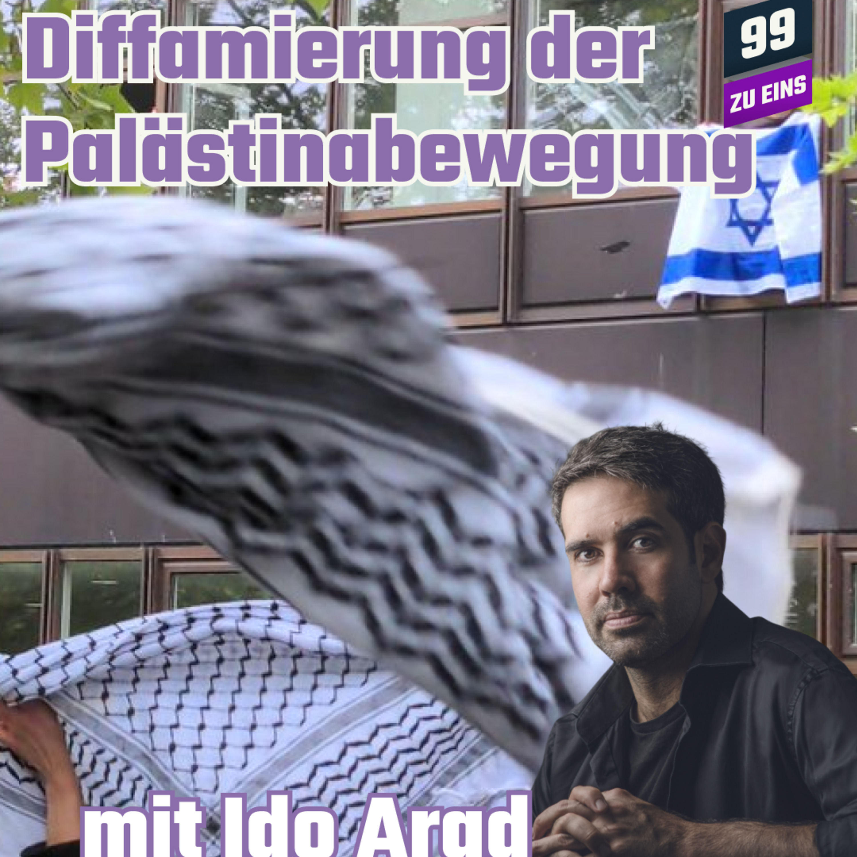 Episode 415: Diffammierung der Palästinabewegung - mit Ido Arad - 99 ZU EINS - Ep. 415