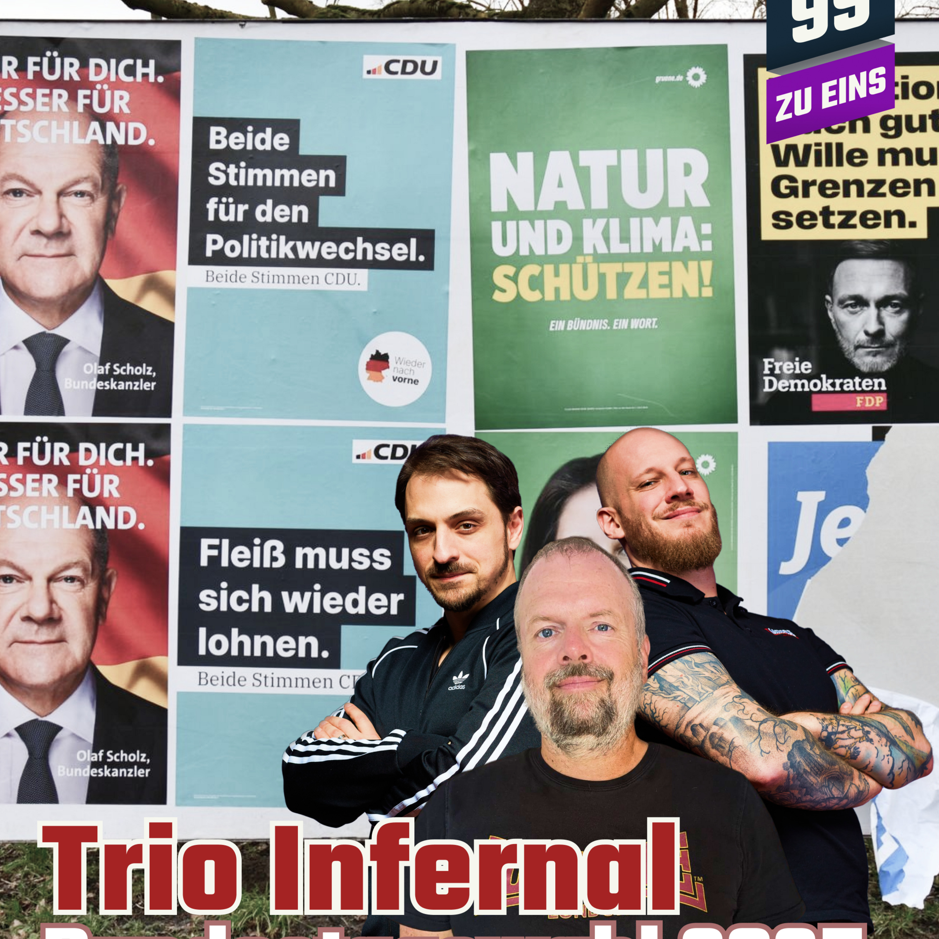 Episode 472: Bundestagswahl 2025 - Trio Infernal Februar - 99 ZU EINS - Ep. 472