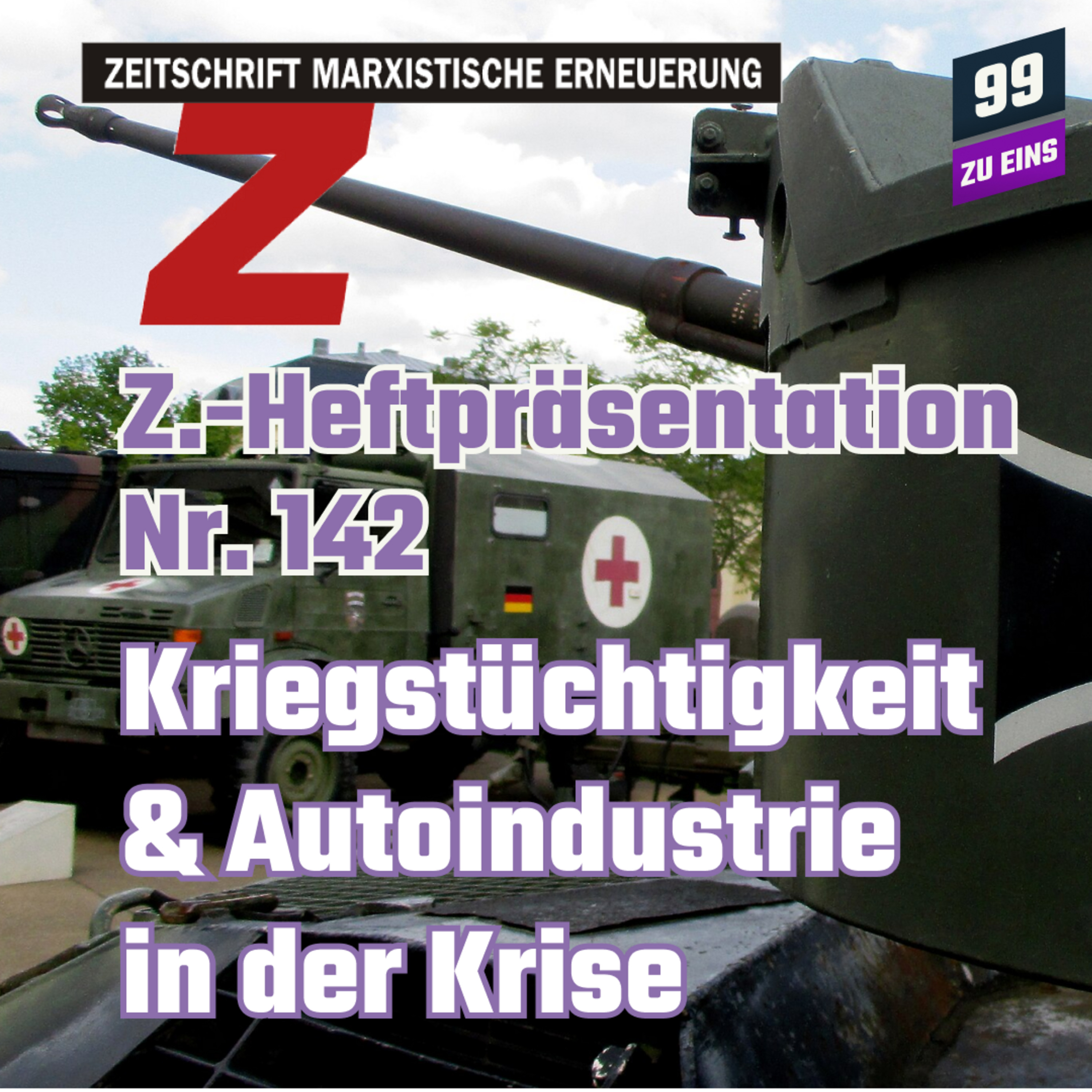 Episode 527: Z. Heftpräsentation Nr. 142: Kriegstüchtigkeit & Autoindustrie in der Krise  99 ZU EINS - Ep. 528