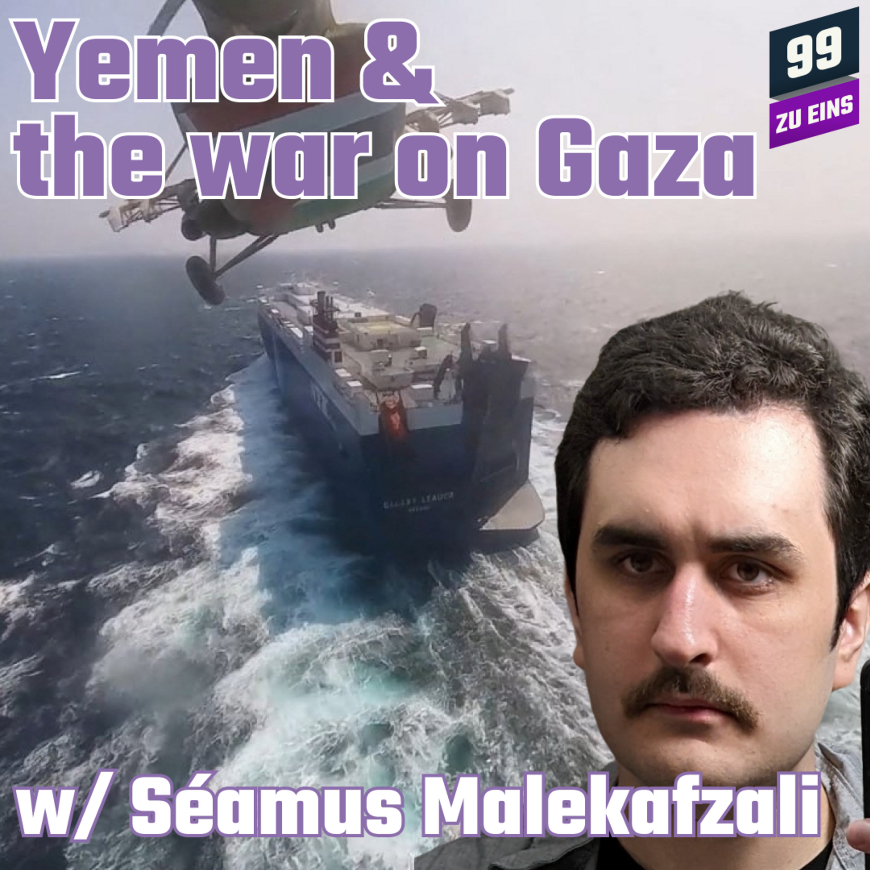 Episode 334: [ENG] Yemen and the War on Gaza w/ Séamus Malekafzali