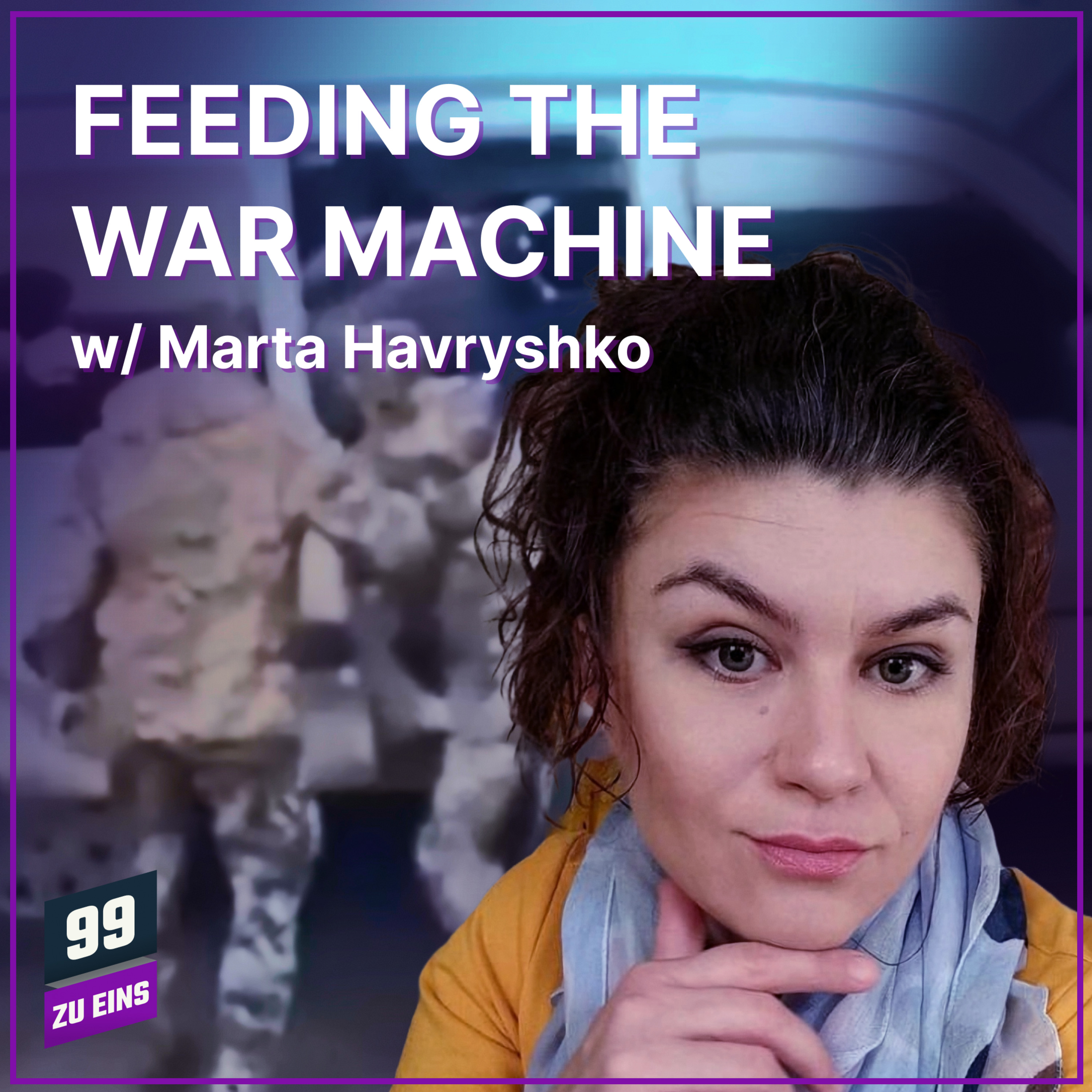 Episode 620: Feeding the War Machine in the Ukraine w/ Marta Havryshko