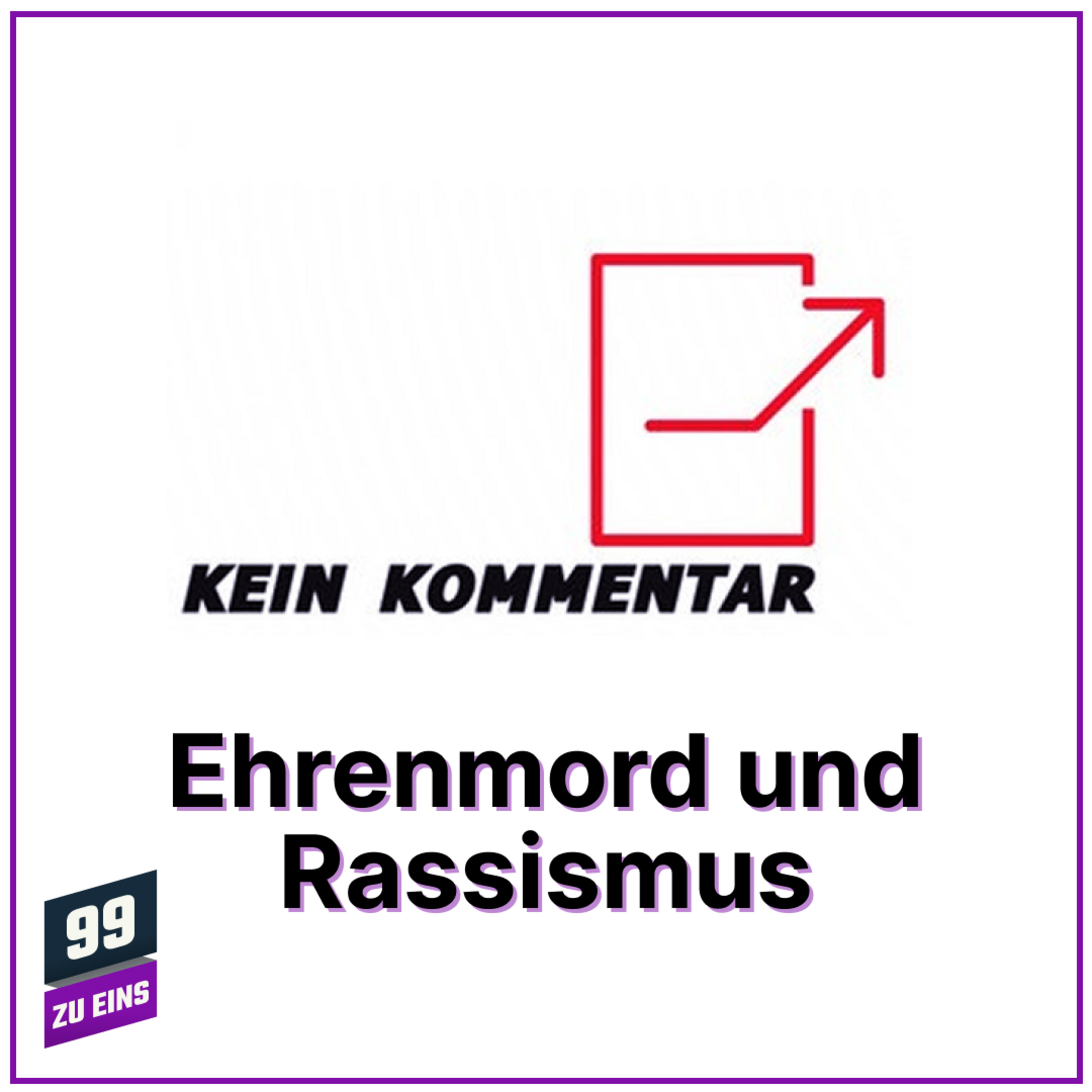 Ehrenmord und Rassismus in der Rechtsprechung - Kein Kommentar - Ep. 3 episode artwork