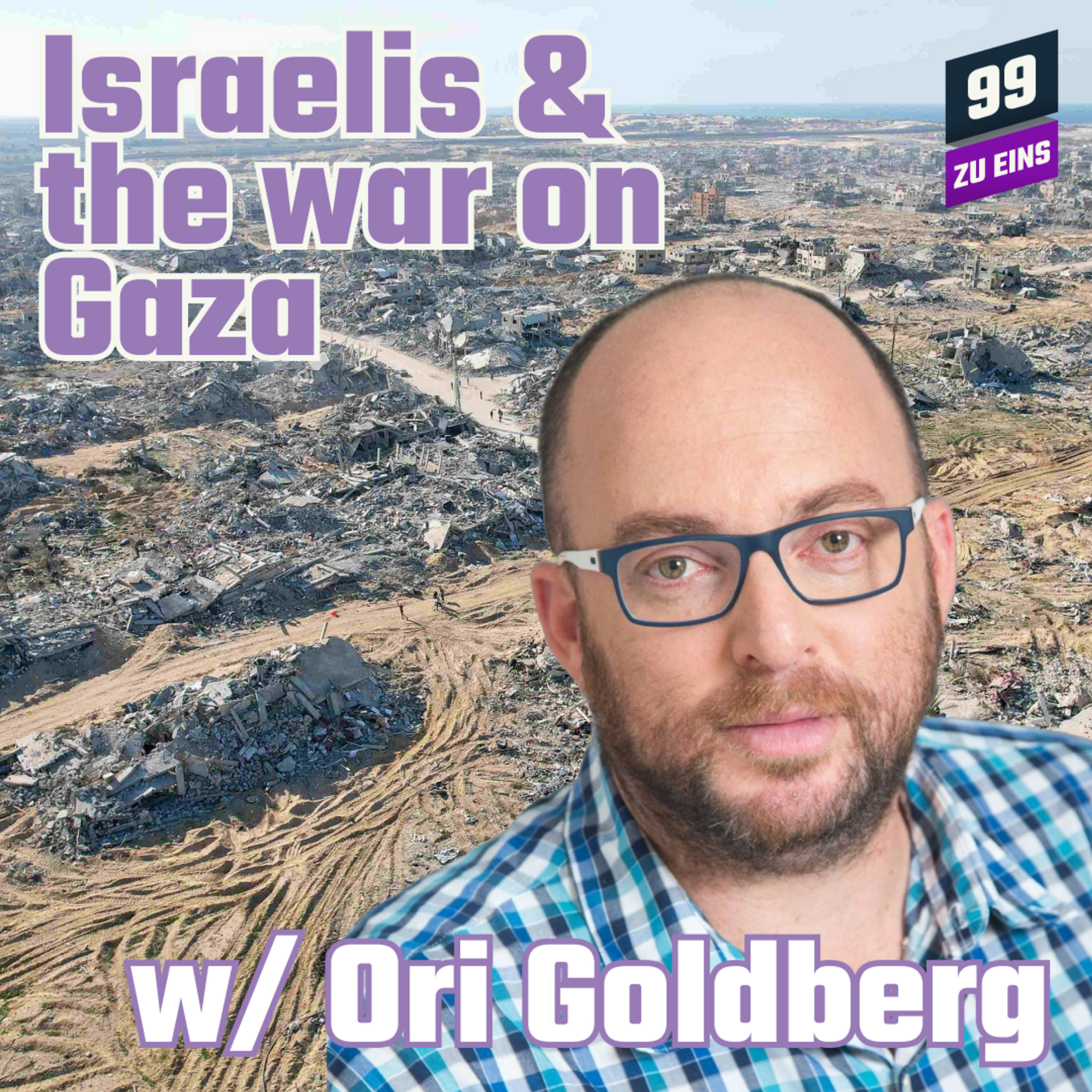 Episode 504: Israelis and the war on Gaza w/ Ori Goldberg