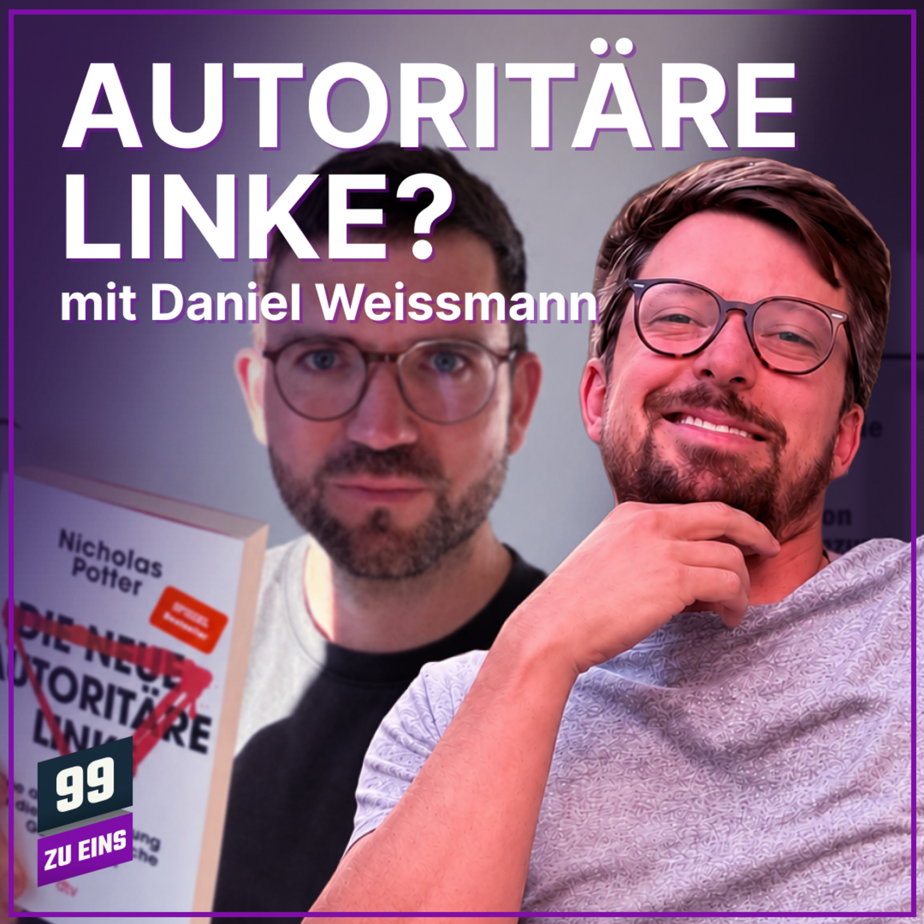 Episode 661: "Die neue autoritäre Linke" Buchbesprechung mit Daniel Weissmann - 99 ZU EINS - Ep. 661 episode artwork