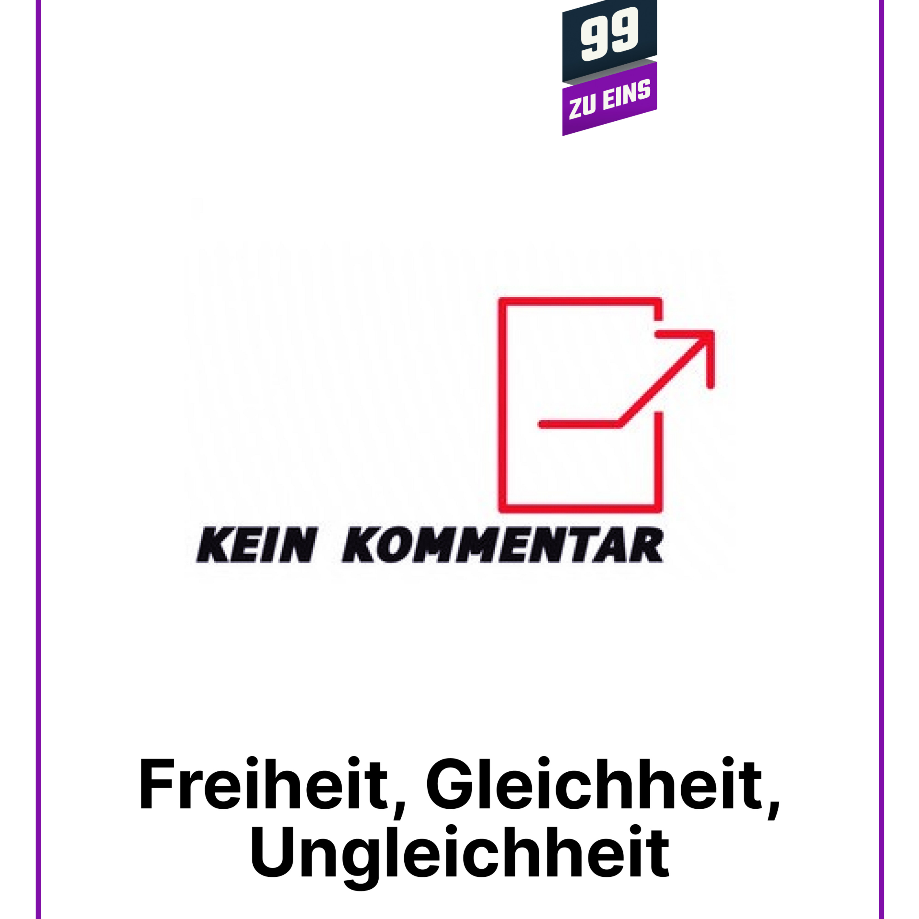 Freiheit Gleichheit Ungleichheit - Kein Kommentar - Ep. 1 episode artwork