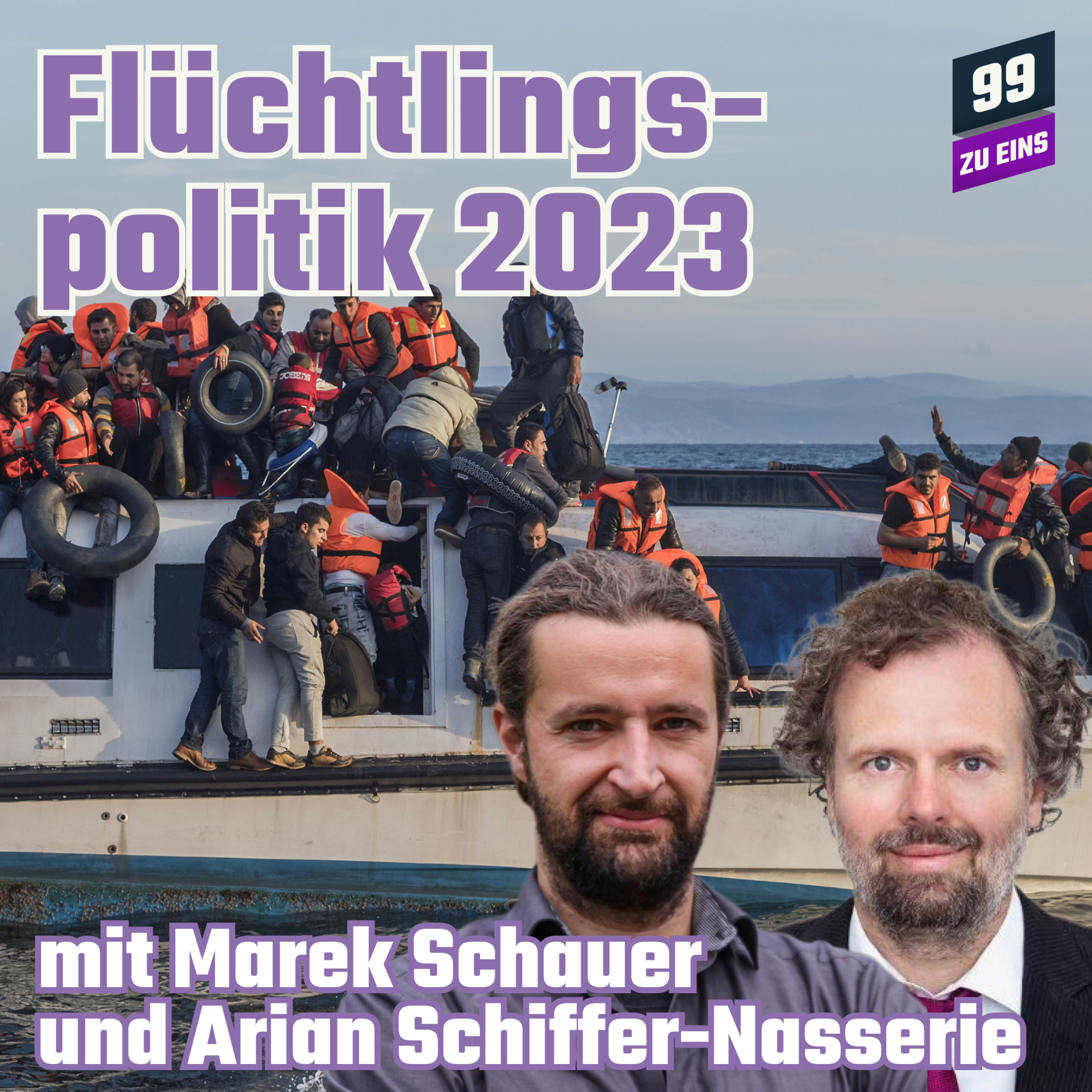 Episode 288: Zur Flüchtlingspolitik 2023 mit Marek Schauer und Arian Schiffer-Nasserie