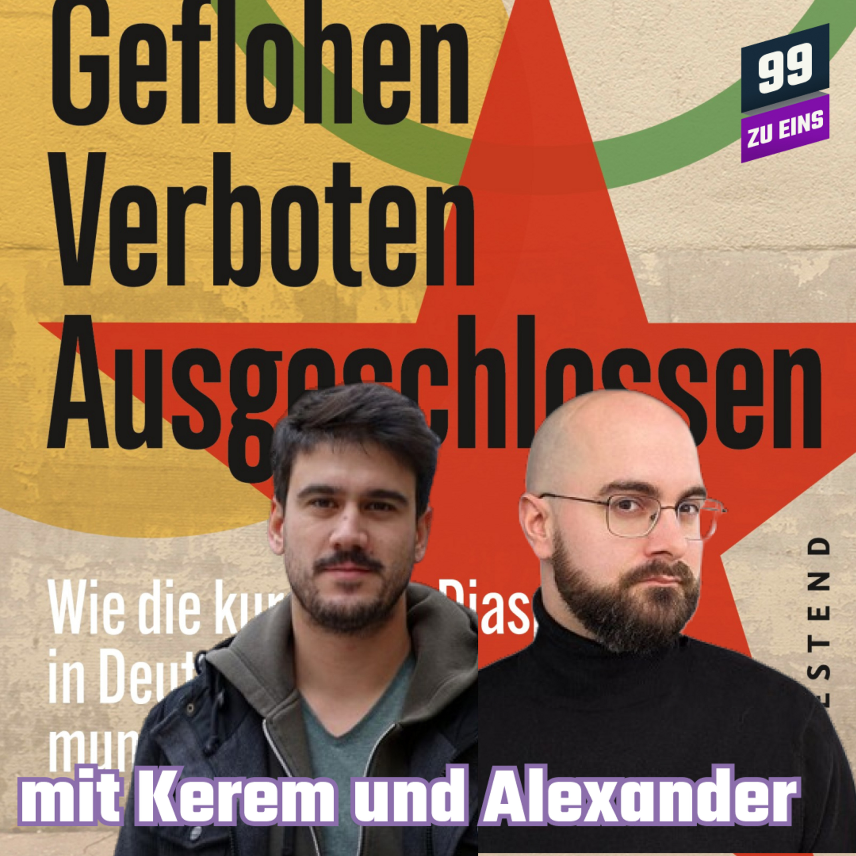 Episode 350: Geflohen. Verboten. Ausgeschlossen mit Kerem und Alexander