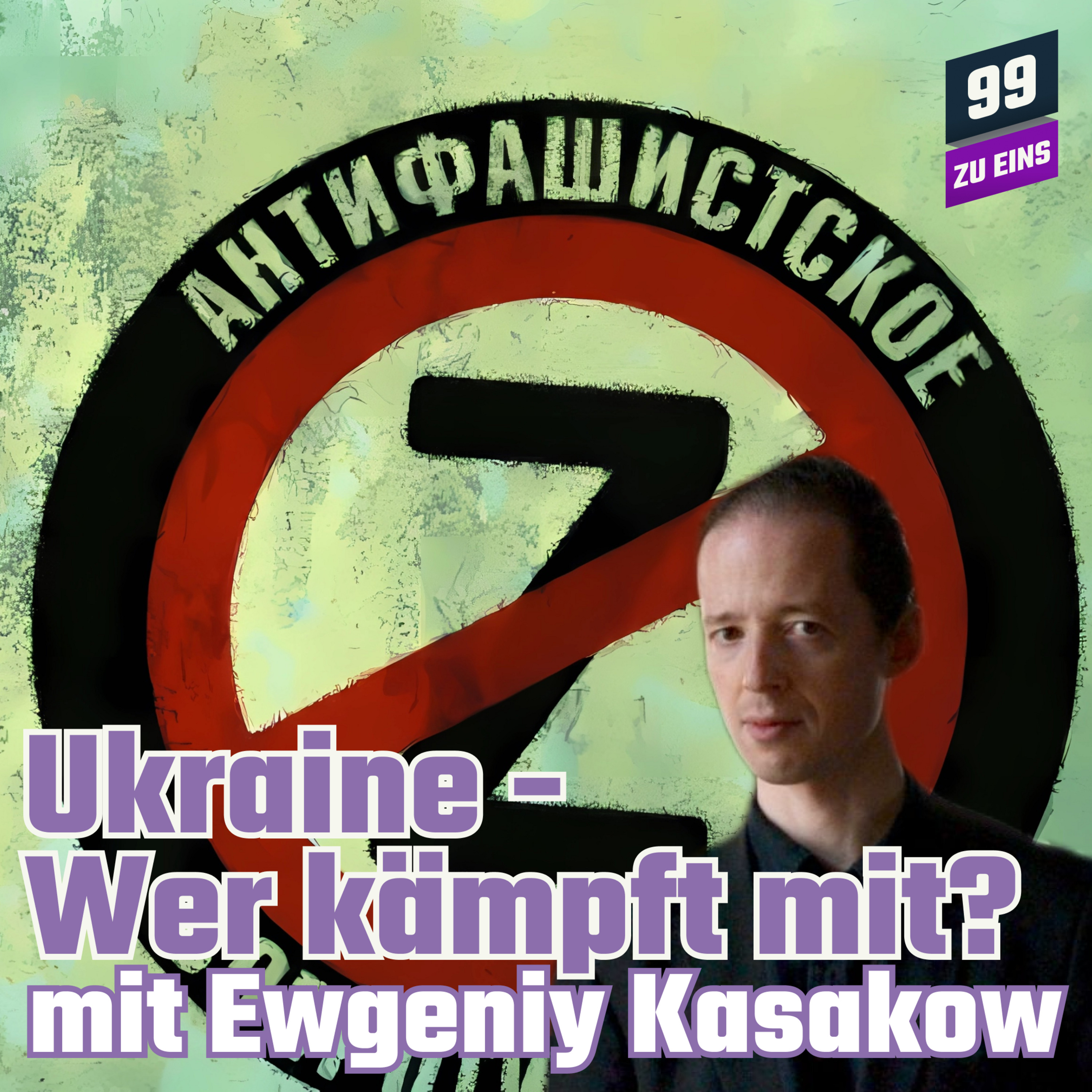Episode 273: Ukraine - Wer kämpft mit? Neonazis, Anarchisten, Söldner mit Ewgeniy Kasakow