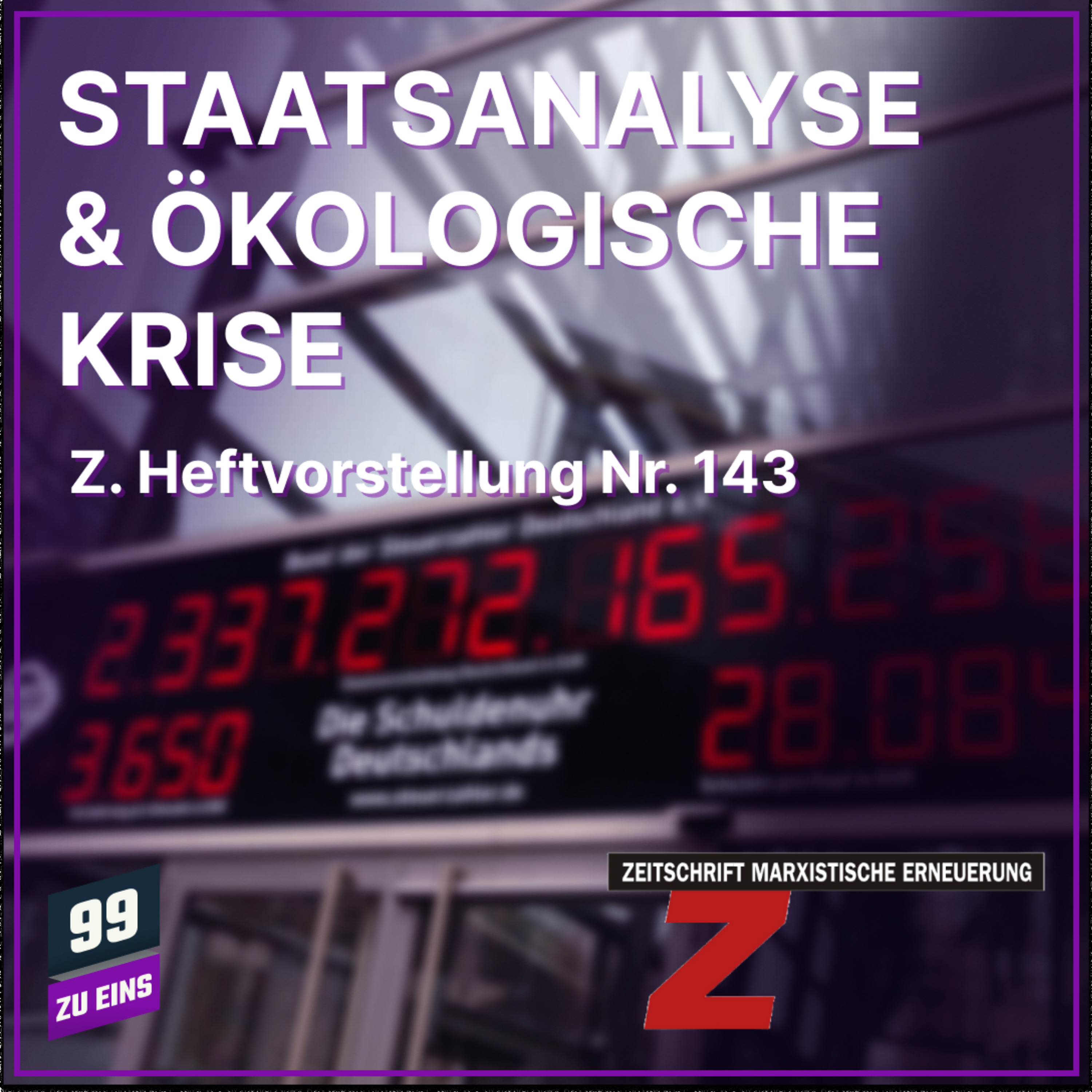 Episode 561: Staatsanalyse & ökologische Krise - Z. Heftpräsentation Nr. 143