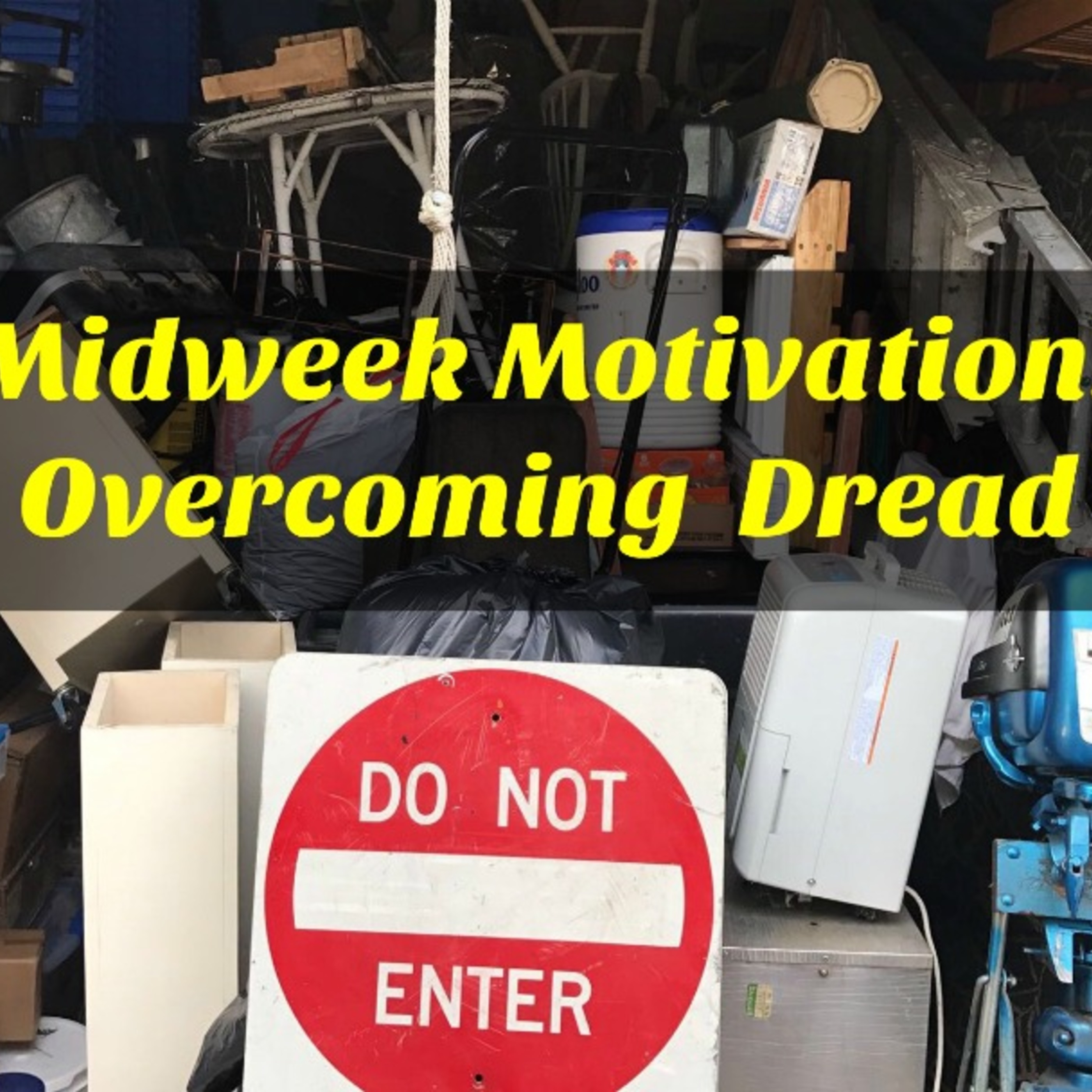 Midweek Motivation: Overcoming Dread - S3E7