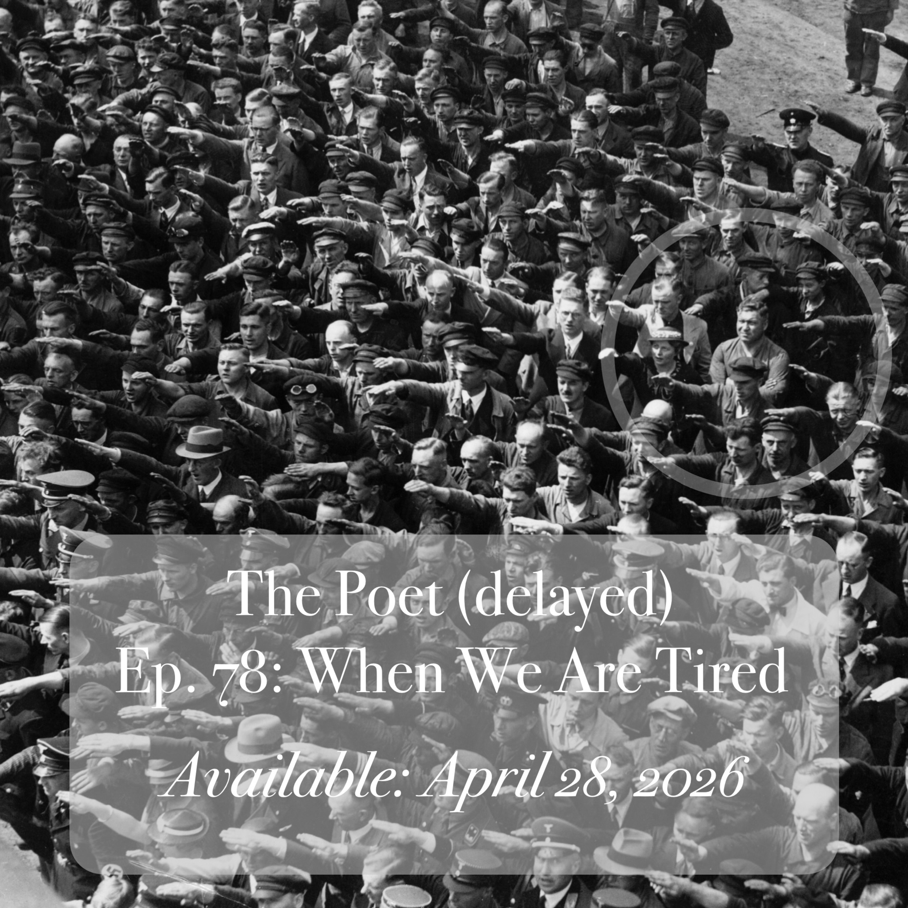 Episode 78: When We Are Tired