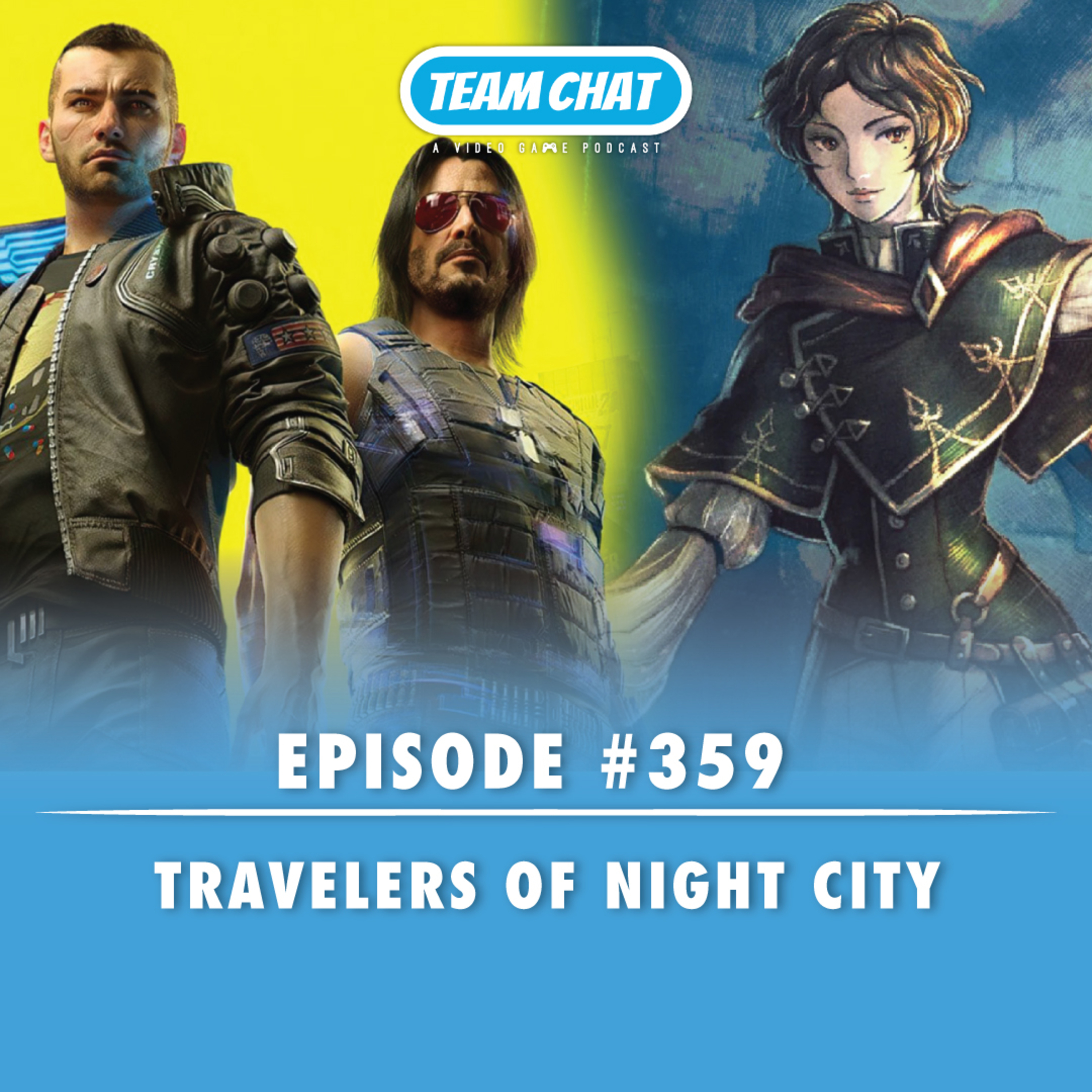 Octopath Traveling through Night City - Team Chat Podcast Ep. 359 episode artwork
