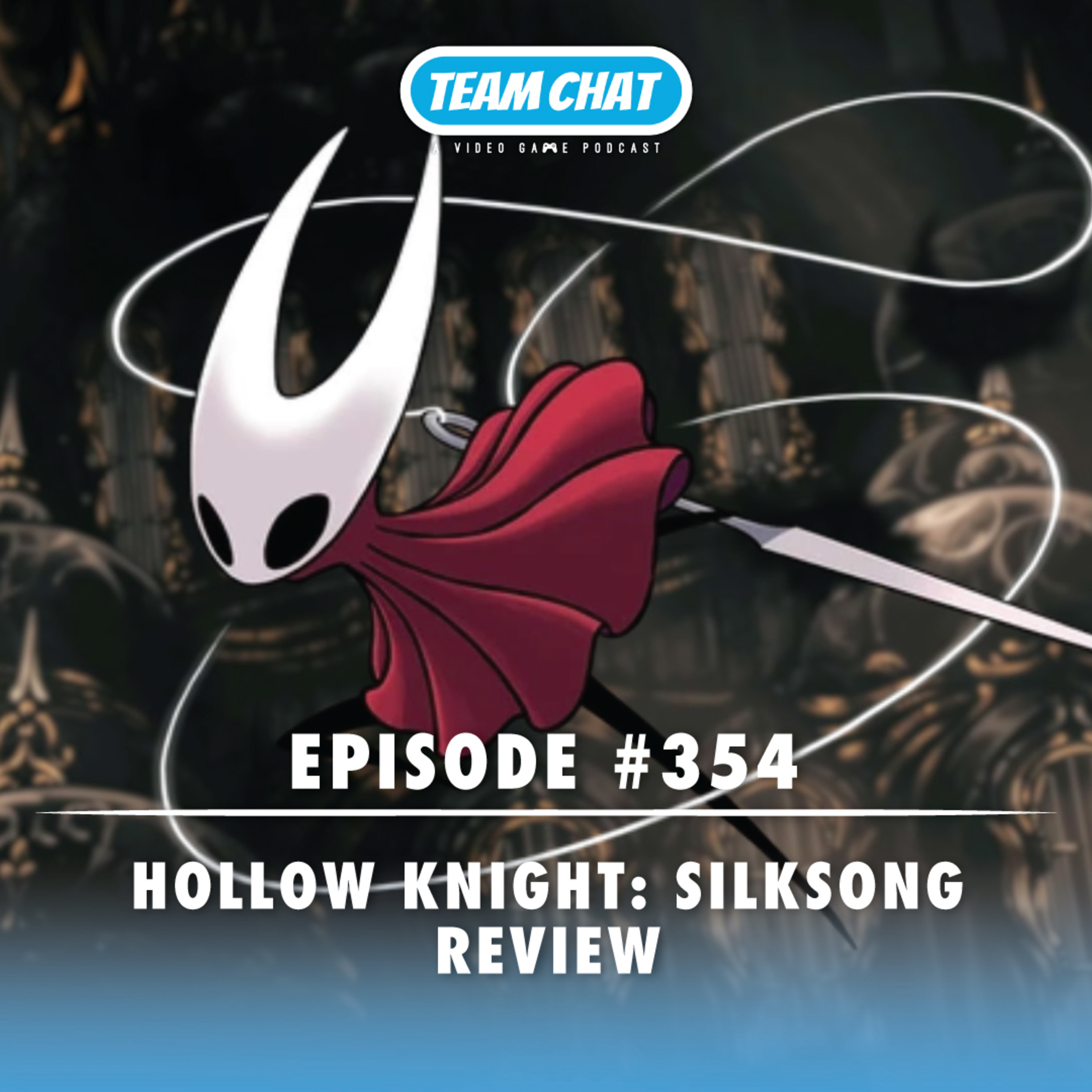 Hollow Knight: Silksong Review - Team Chat Podcast Ep. 354 episode artwork