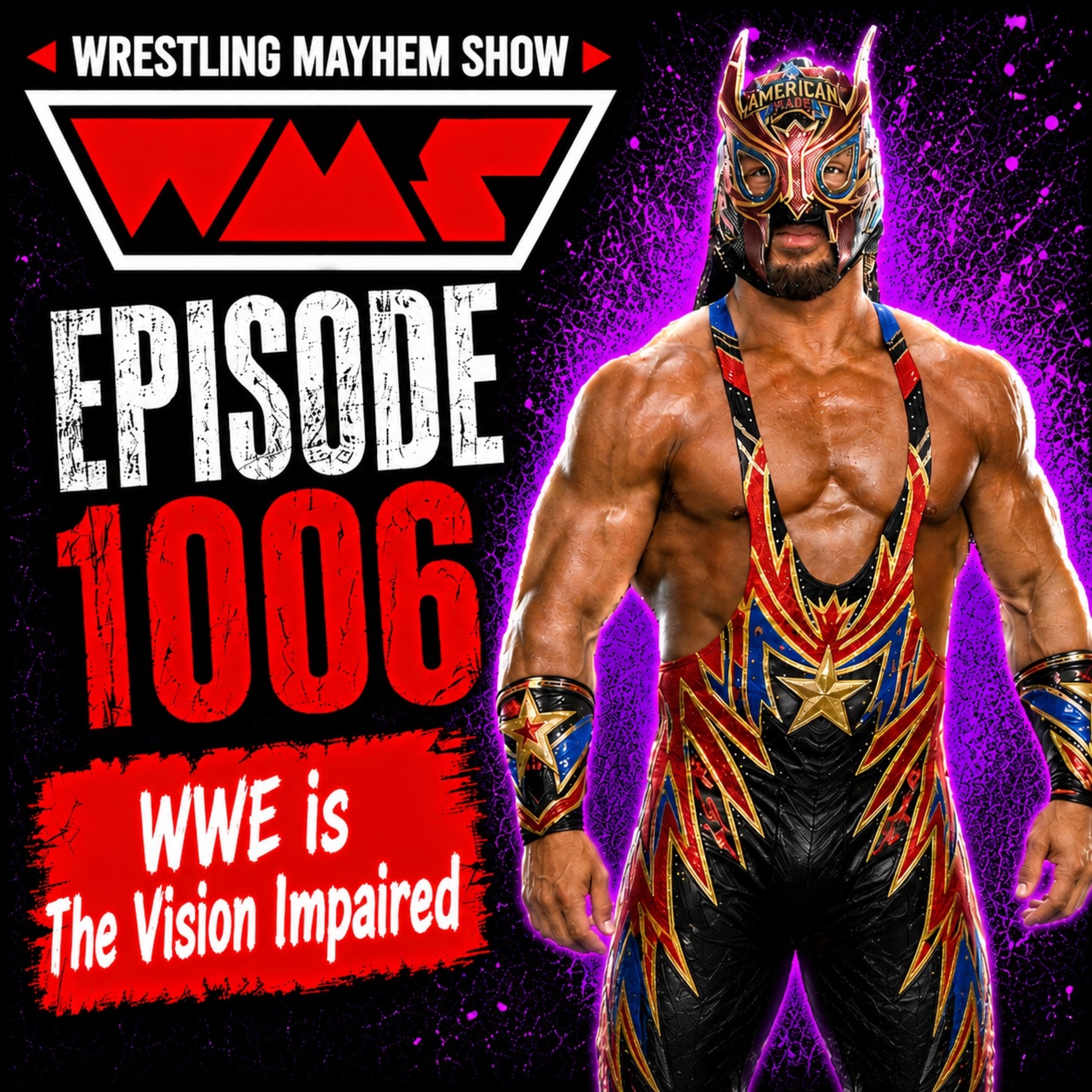 Wrestling Mayhem Show 1006: WWE is The Vision Impaired
