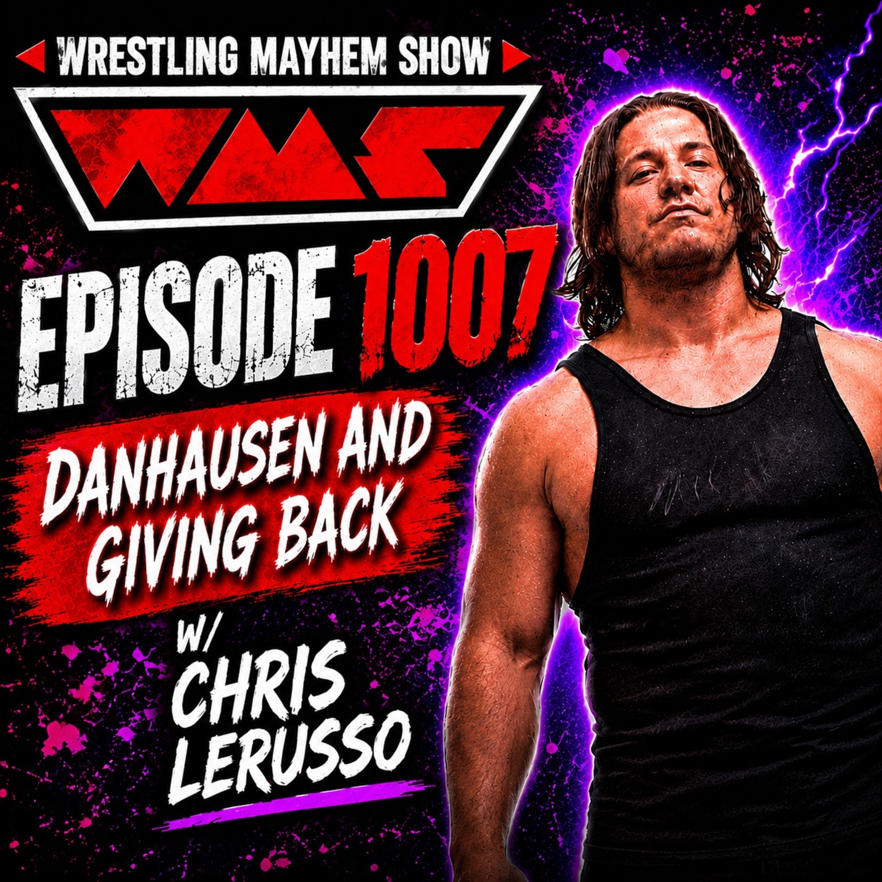 Danhausen and Giving Back w/ Chris LeRusso | Wrestling Mayhem Show 1007