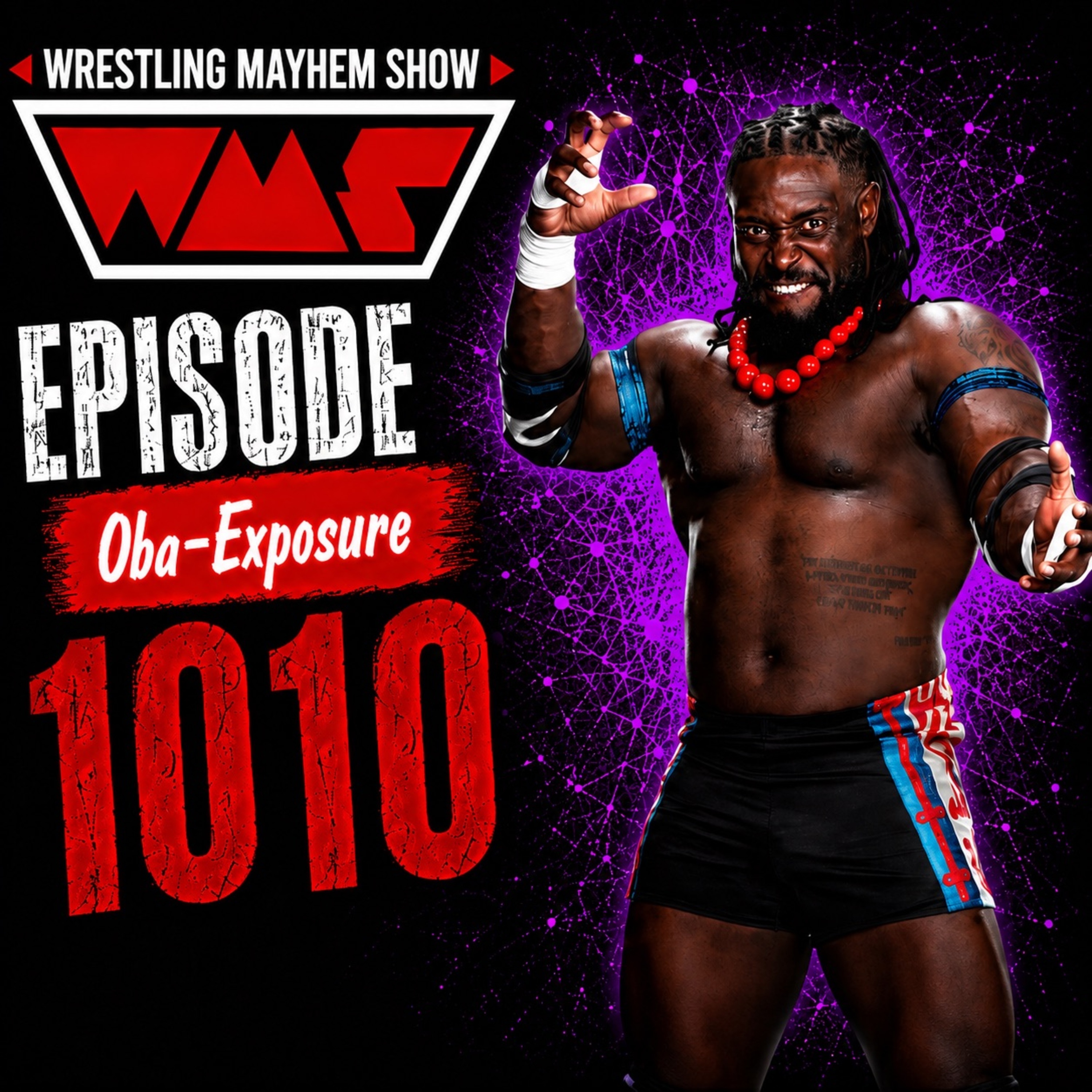 Oba-Exposed | Wrestling Mayhem Show 1010: Oba-Exposed