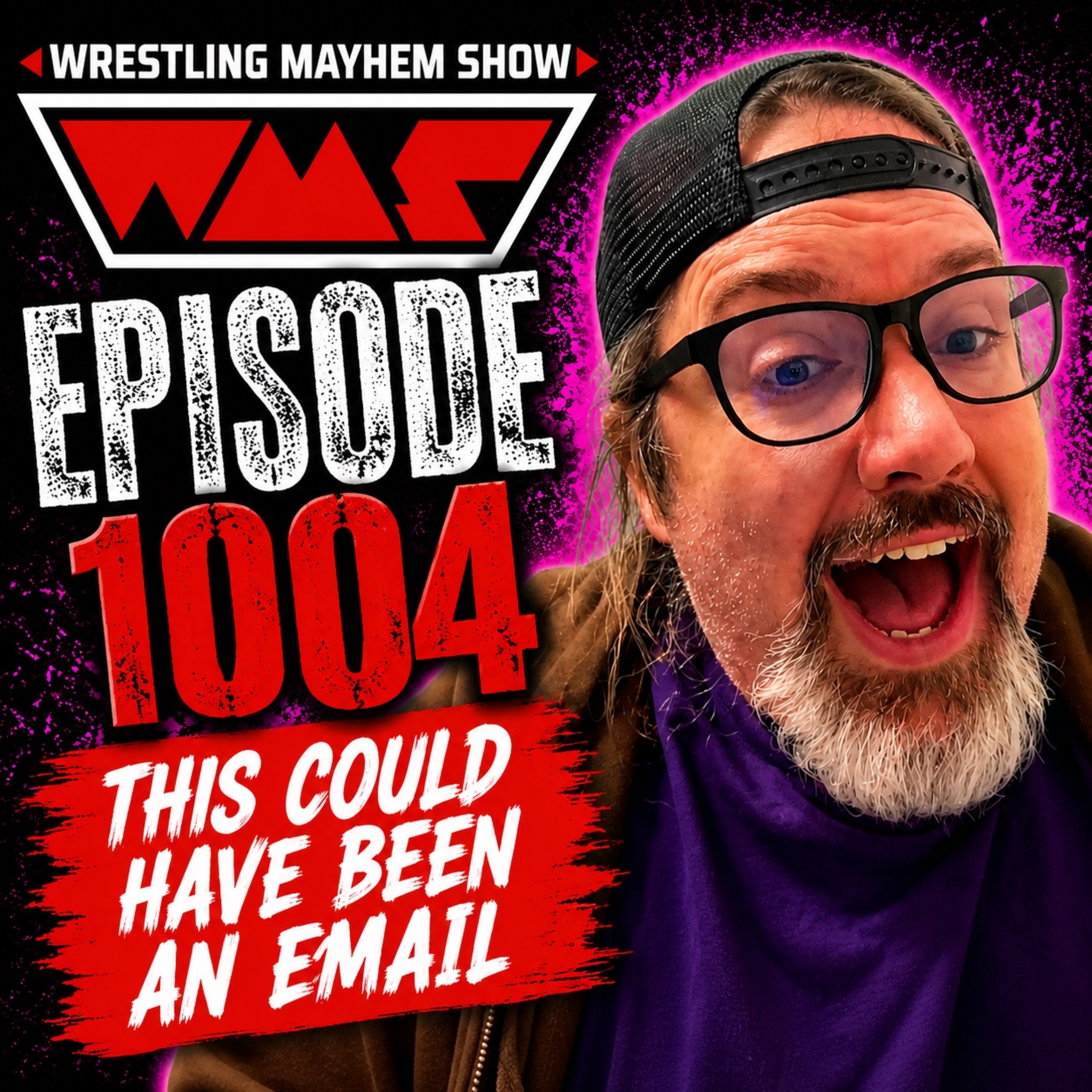 This Could Have Been an Email | Wrestling Mayhem Show 1004
