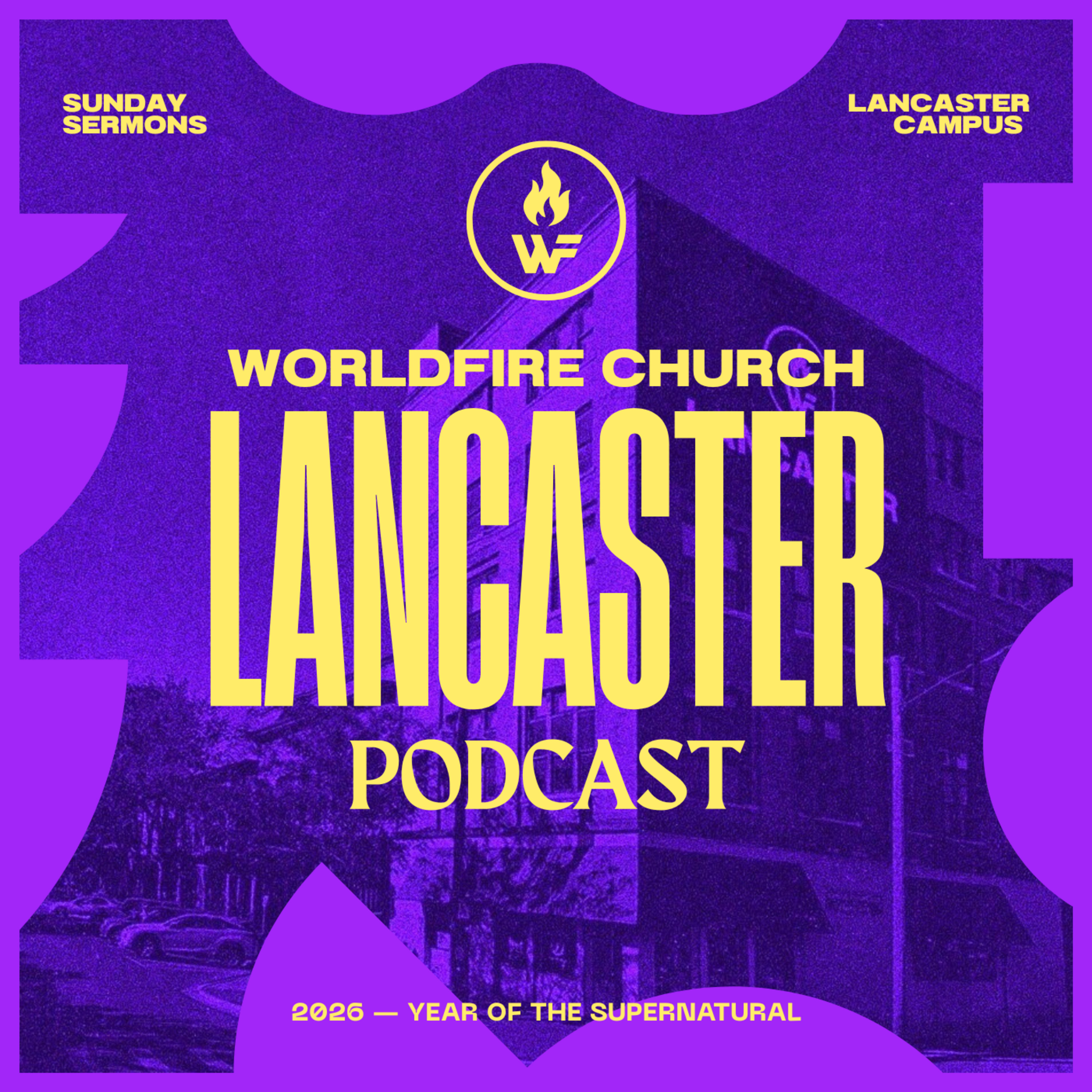 WorldFire Church Lancaster Podcast