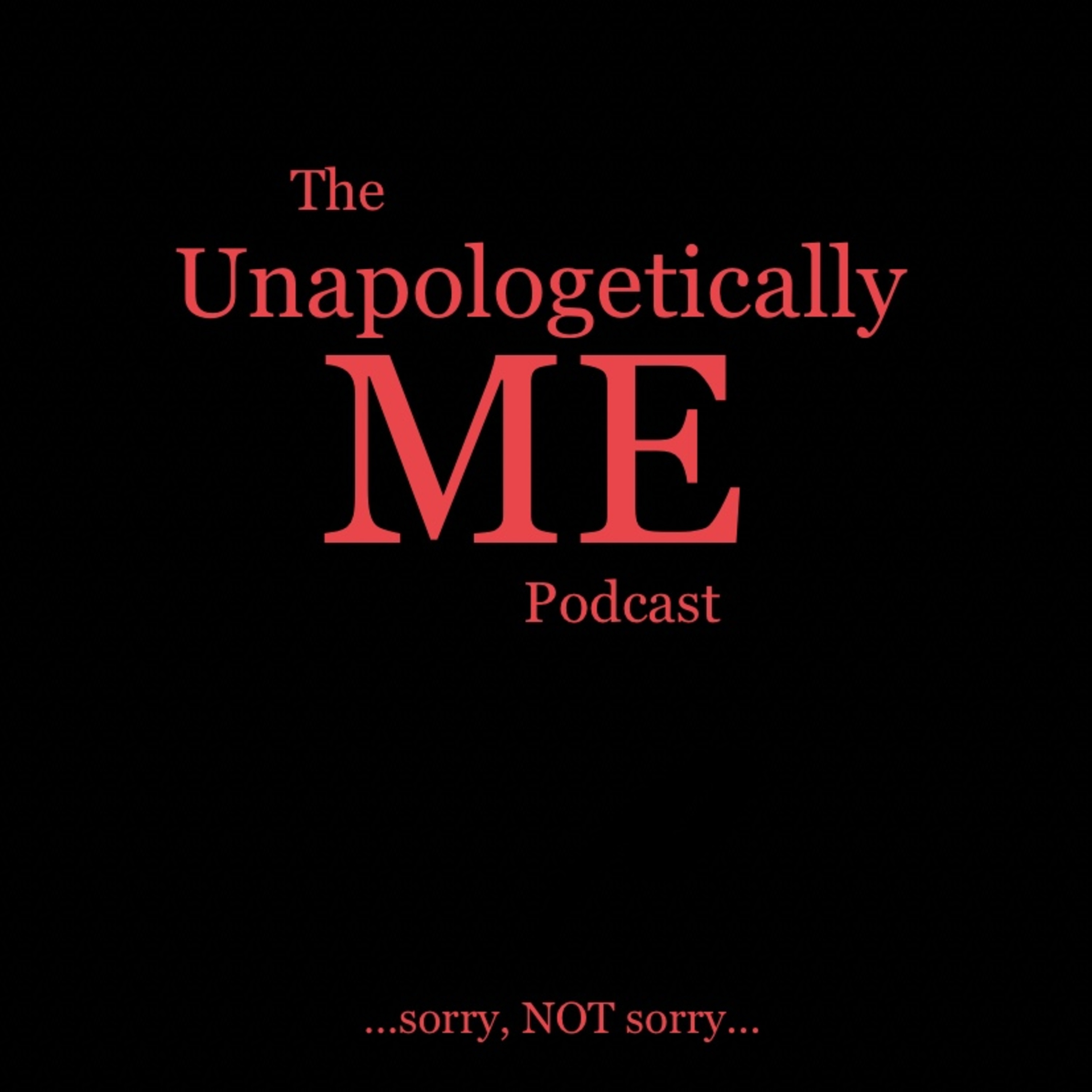 The Unapologetically ME Podcast