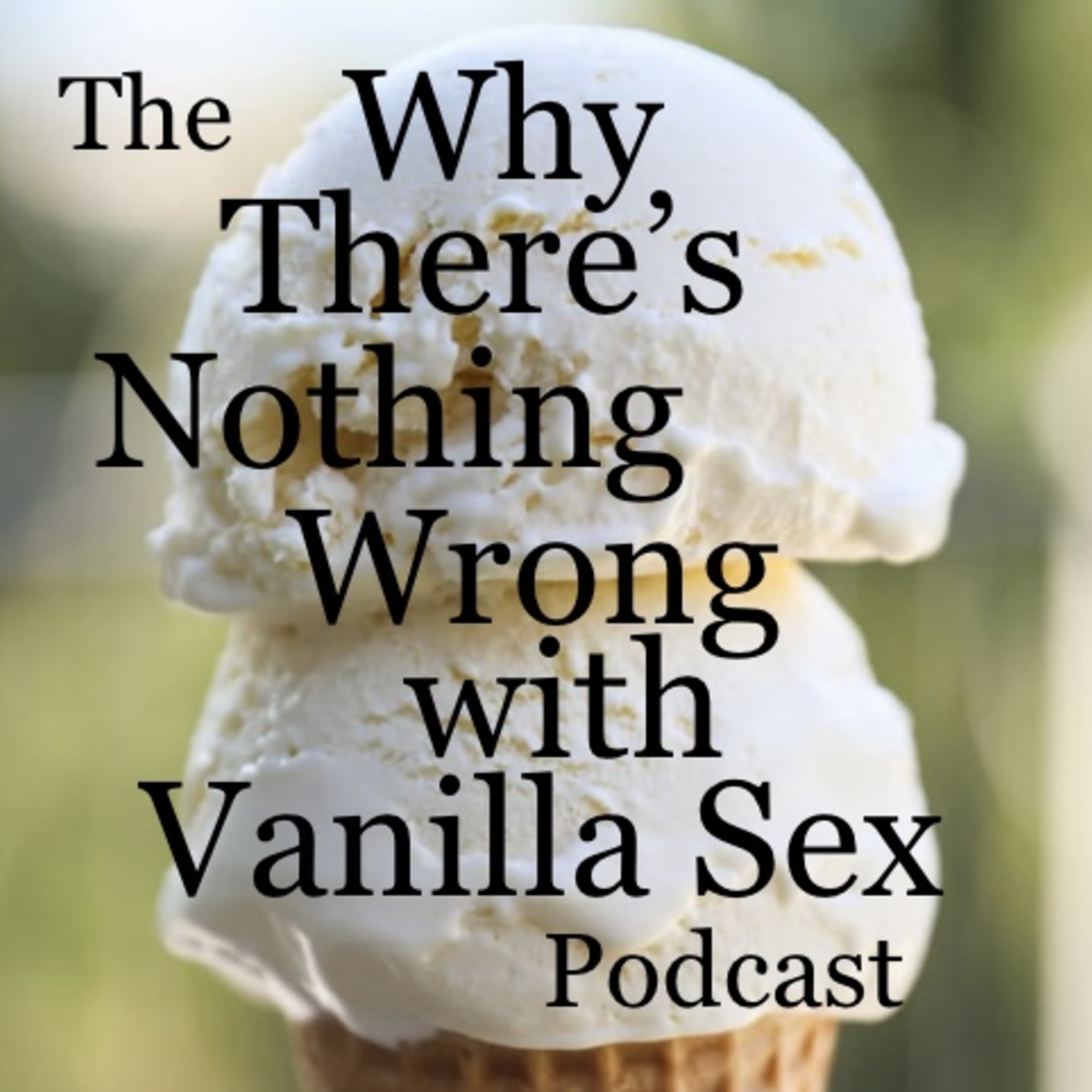 The Why There's Nothing Wrong with Vanilla Sex Podcast