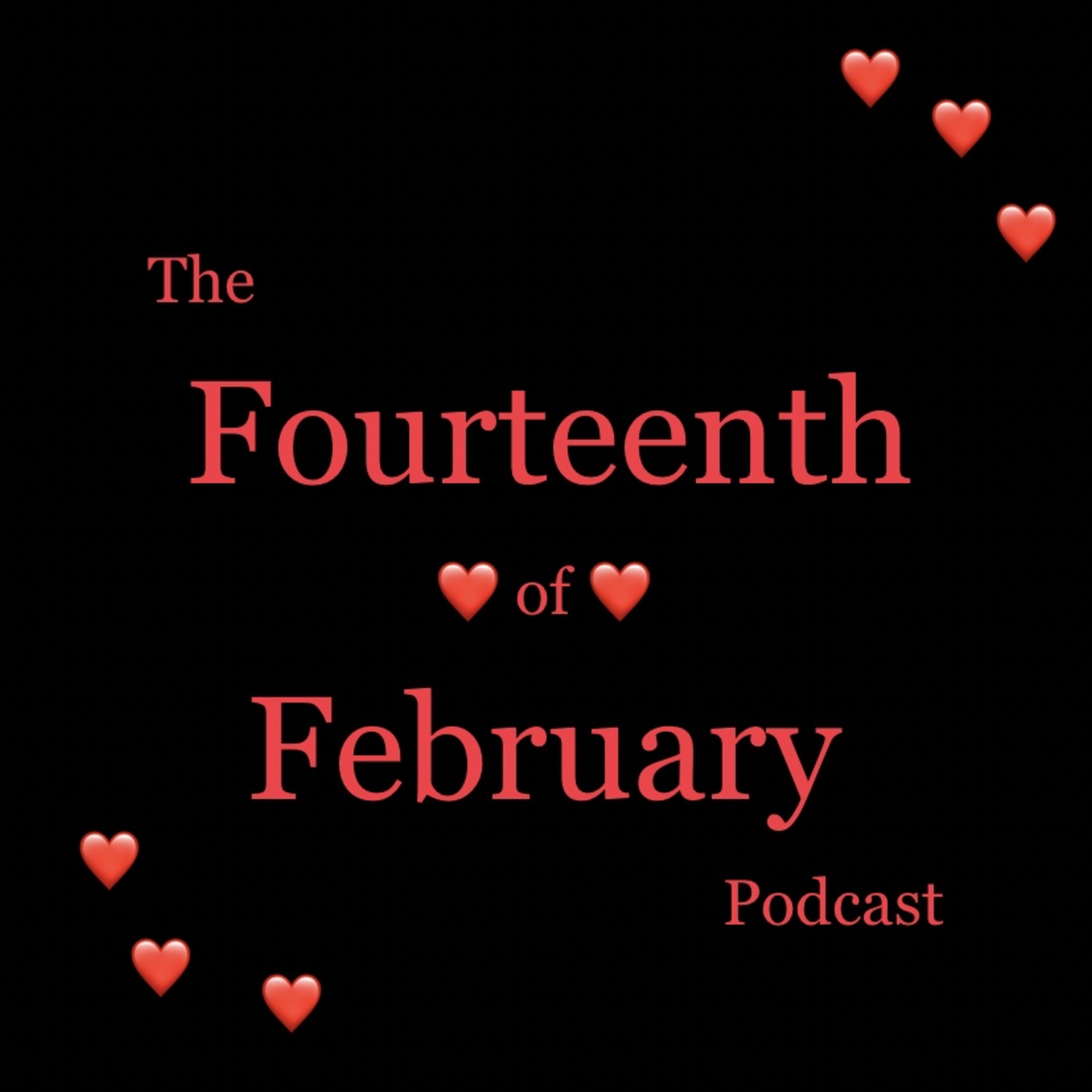 The Fourteenth of February Podcast